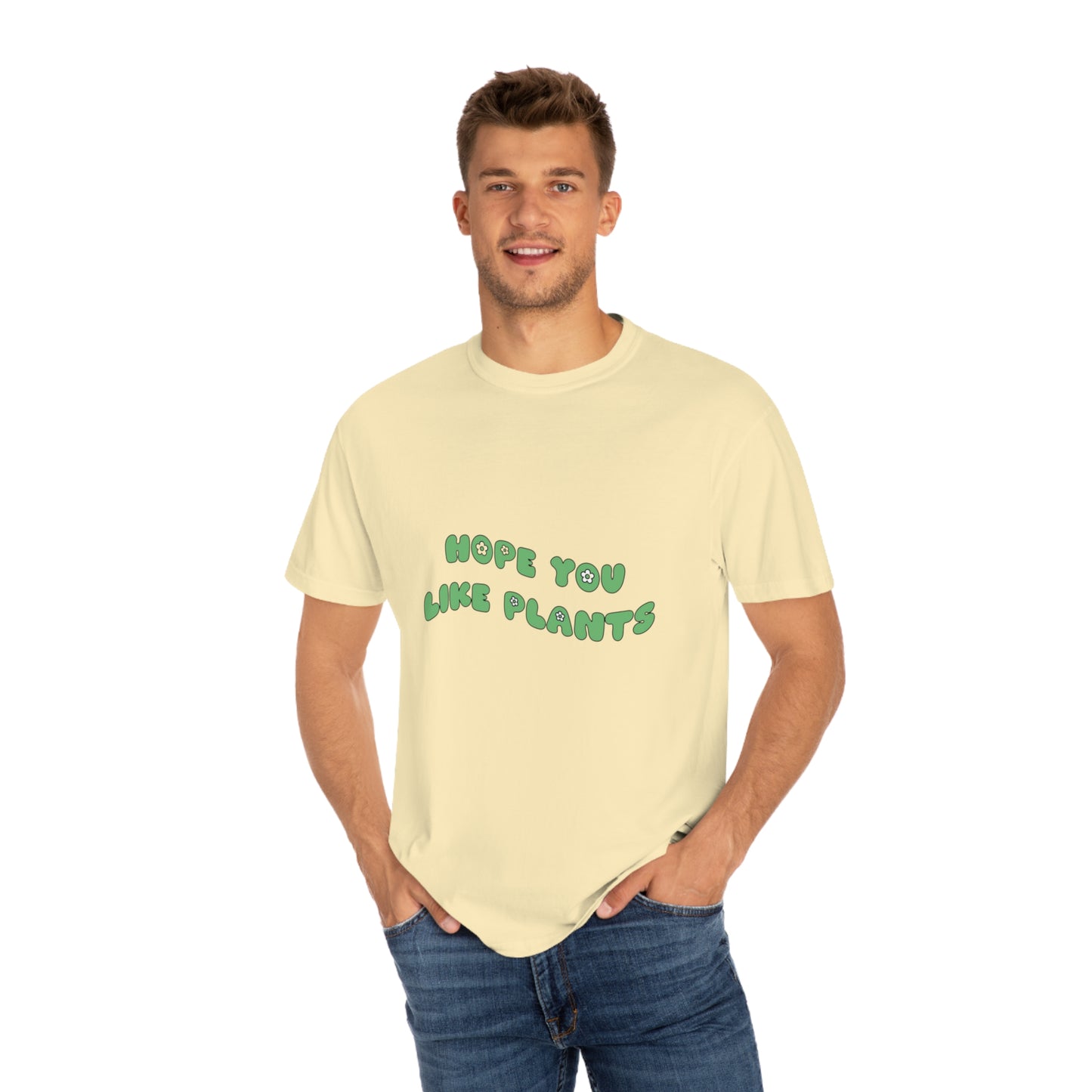Hope You Like Plants Garment-Dyed T-shirt