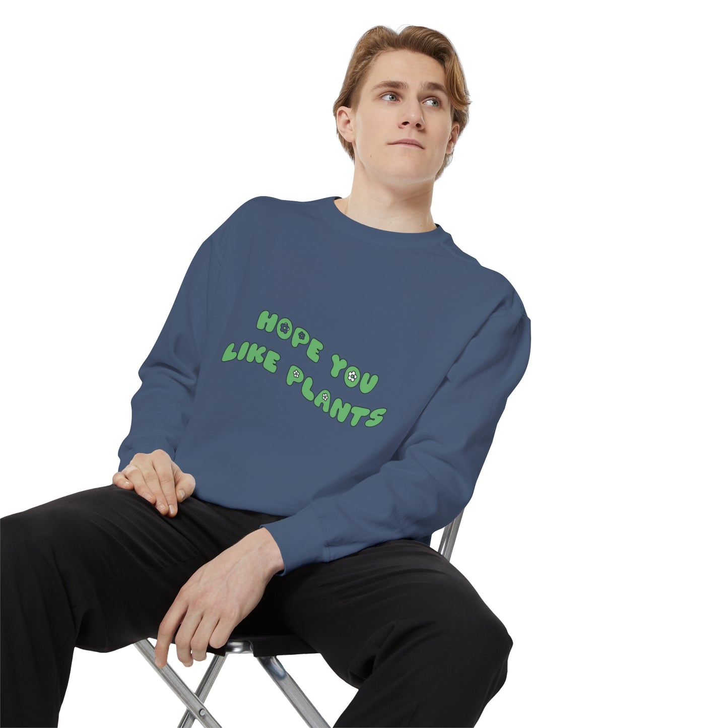 Hope You Like Plants Garment-Dyed Sweatshirt