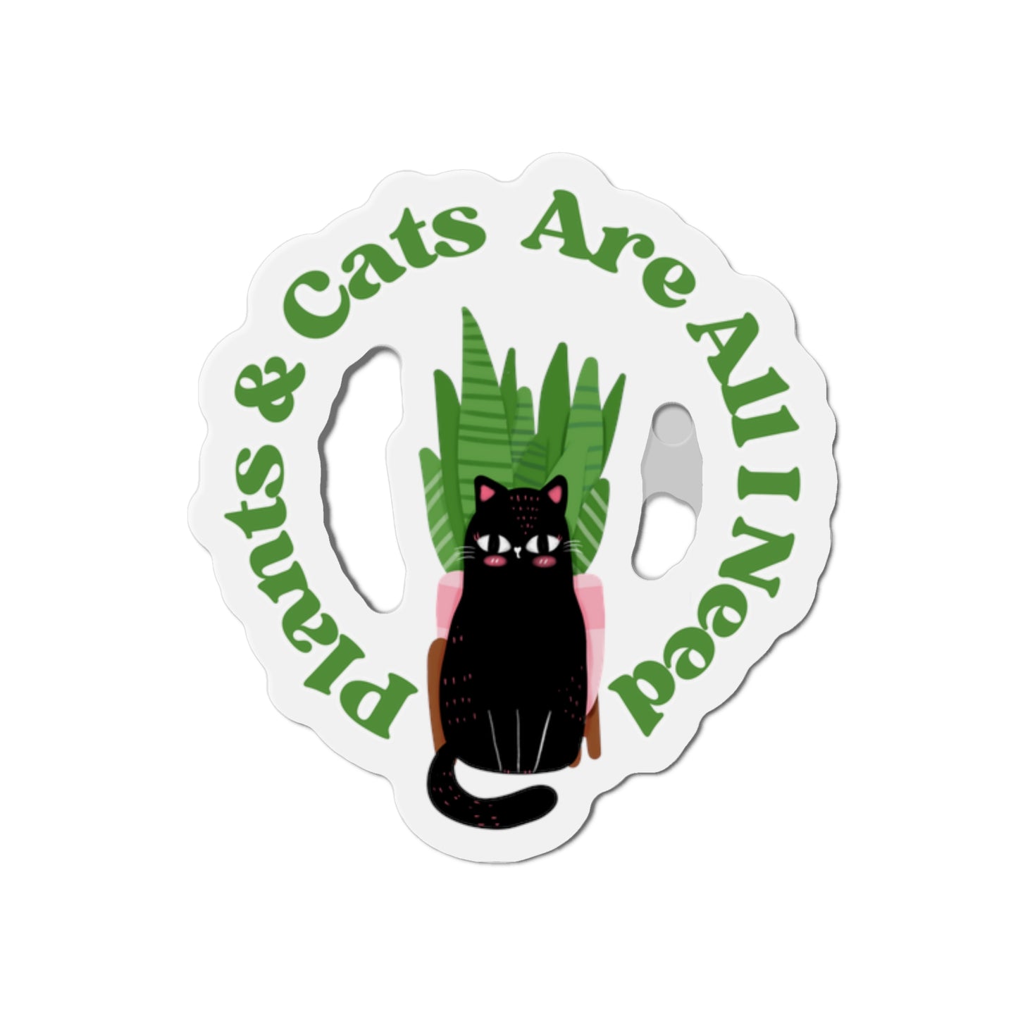 Plants & Cats Are All I Need Magnets