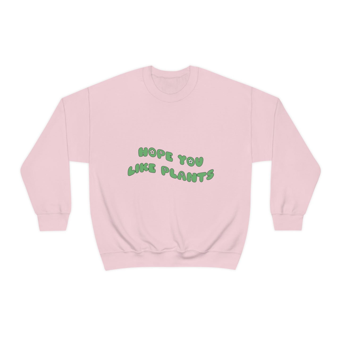 Hope You Like Plants Unisex Crewneck