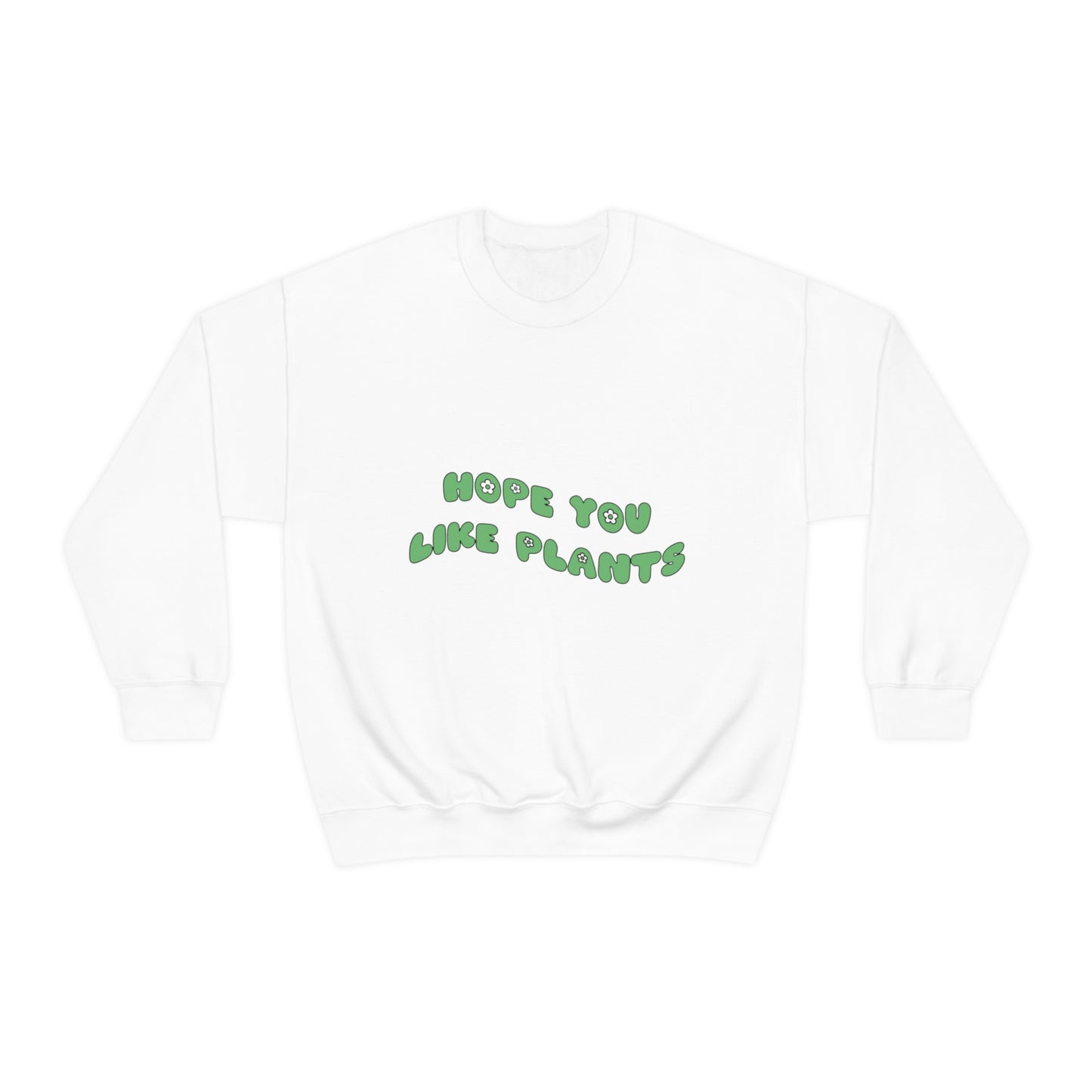 Hope You Like Plants Unisex Crewneck
