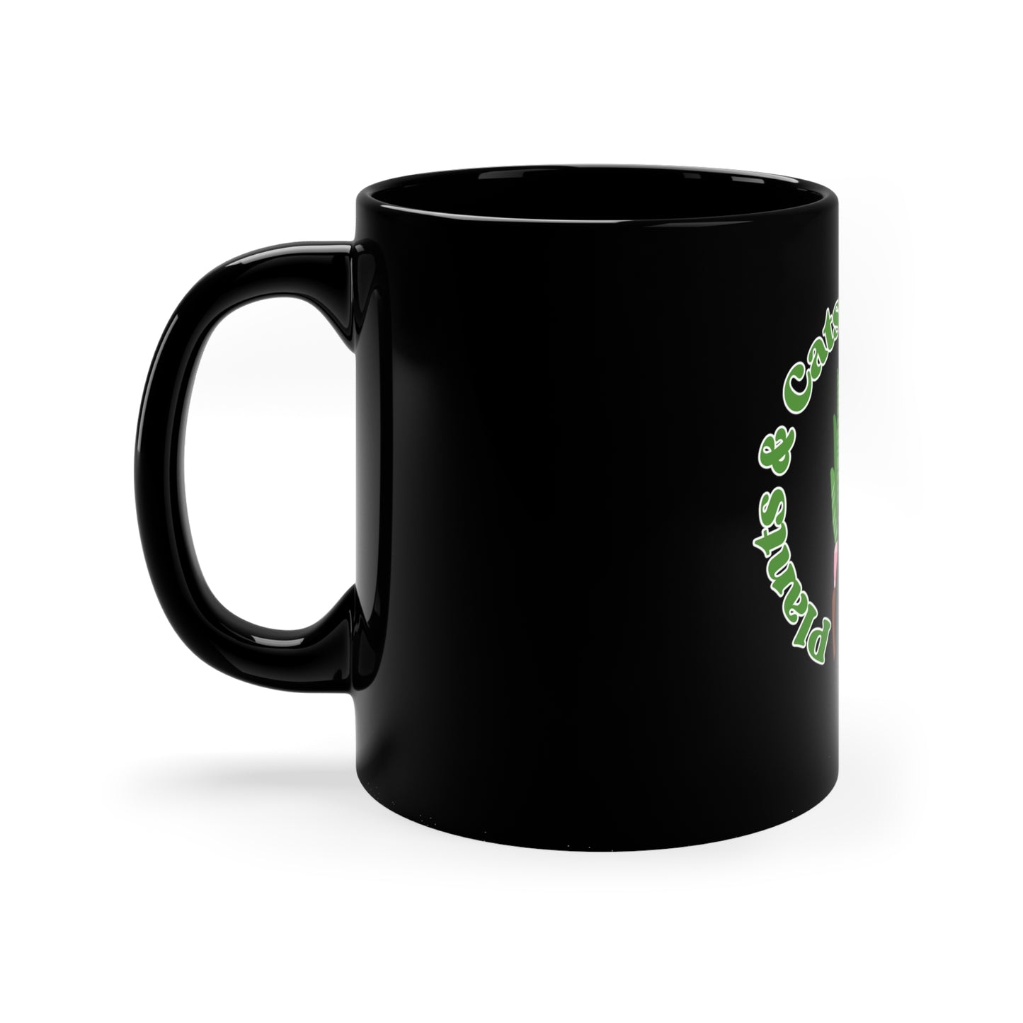 Plants & Cats Are All I Need 11oz Black Mug