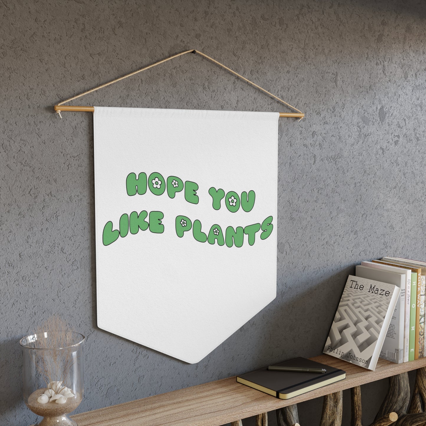 Hope You Like Plants Pennant
