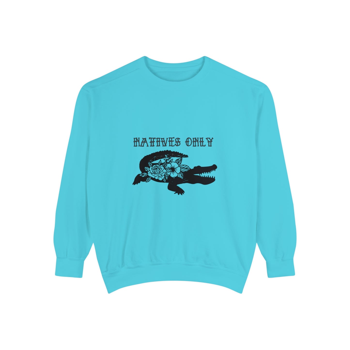 Natives Only Alligator Unisex Garment-Dyed Crewneck