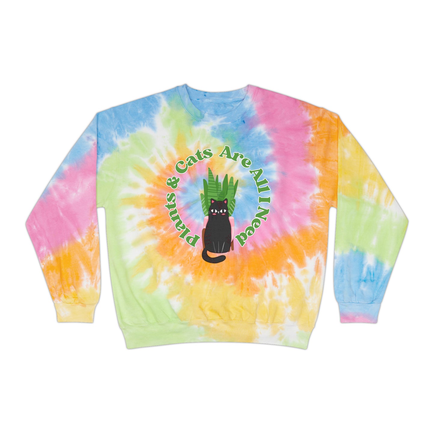 Plants & Cats Are All I Need Unisex Tie-Dye Crewneck
