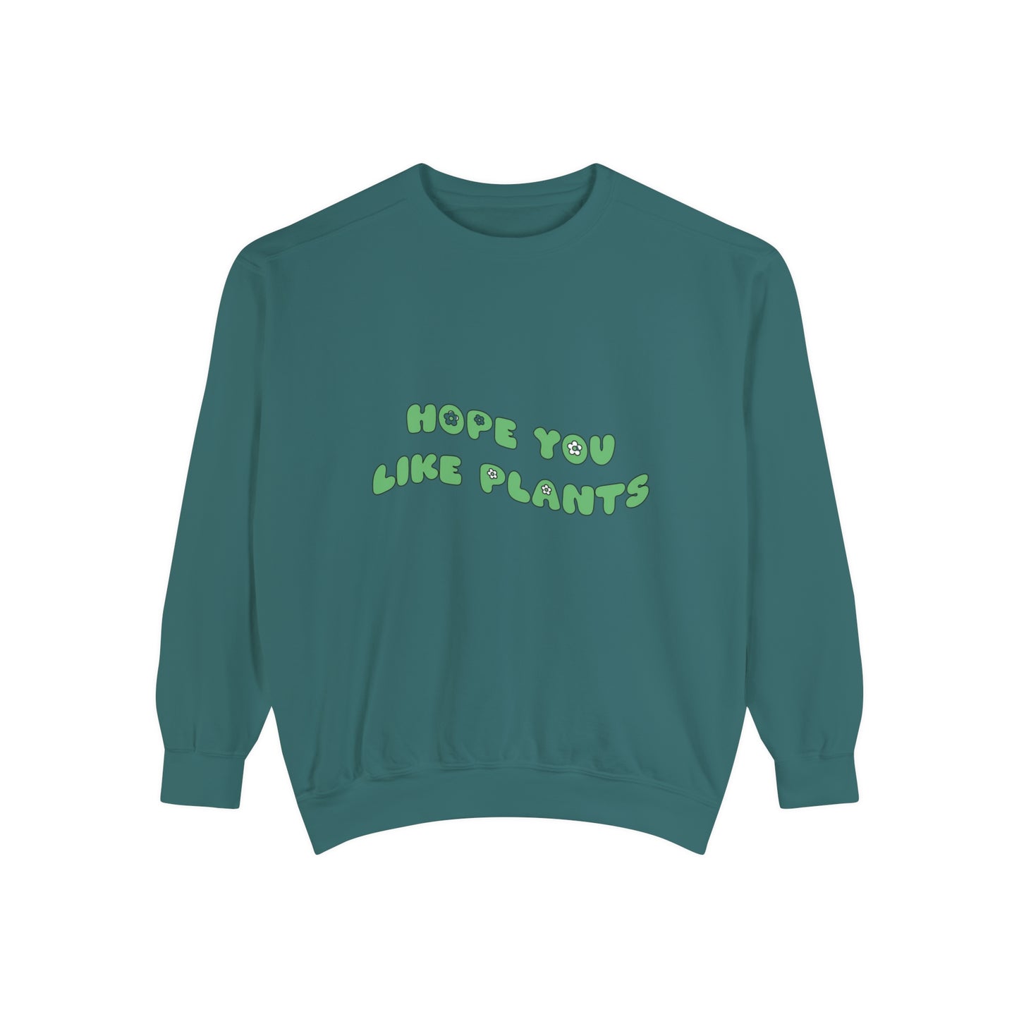 Hope You Like Plants Garment-Dyed Sweatshirt
