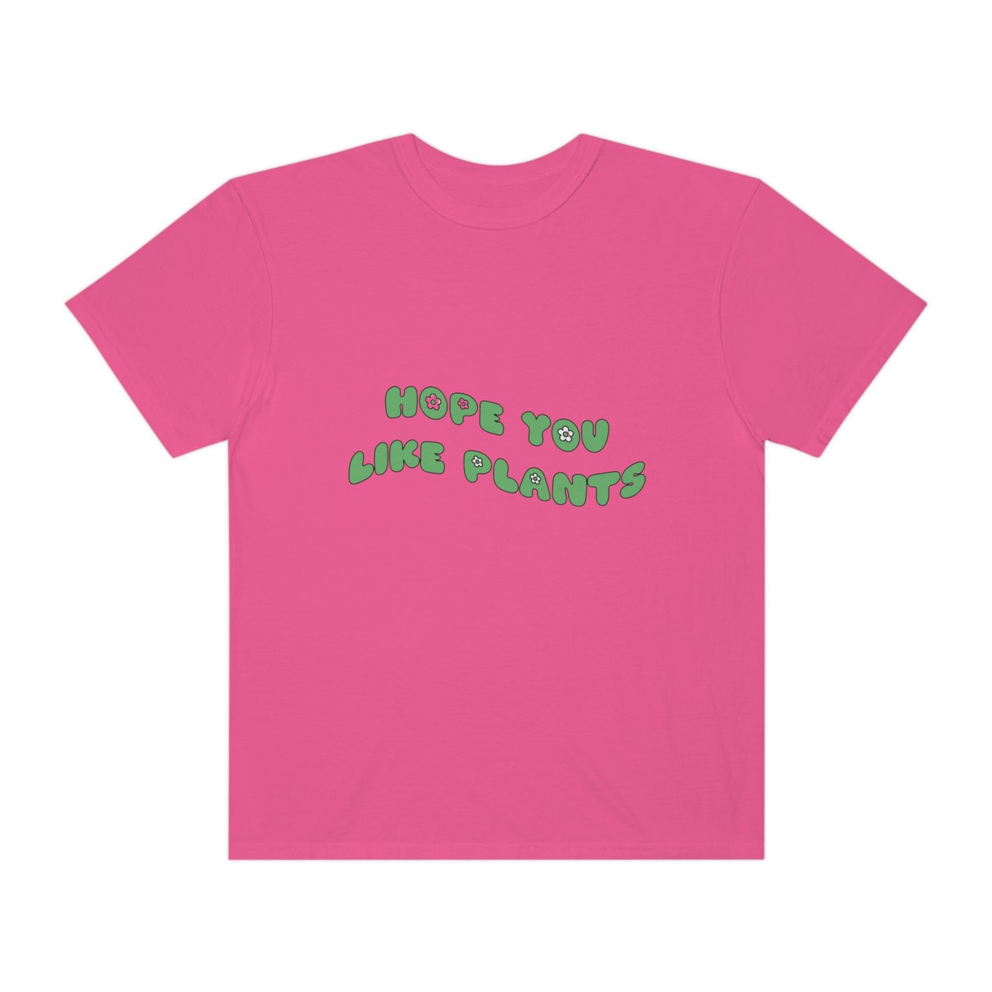 Hope You Like Plants Garment-Dyed T-shirt