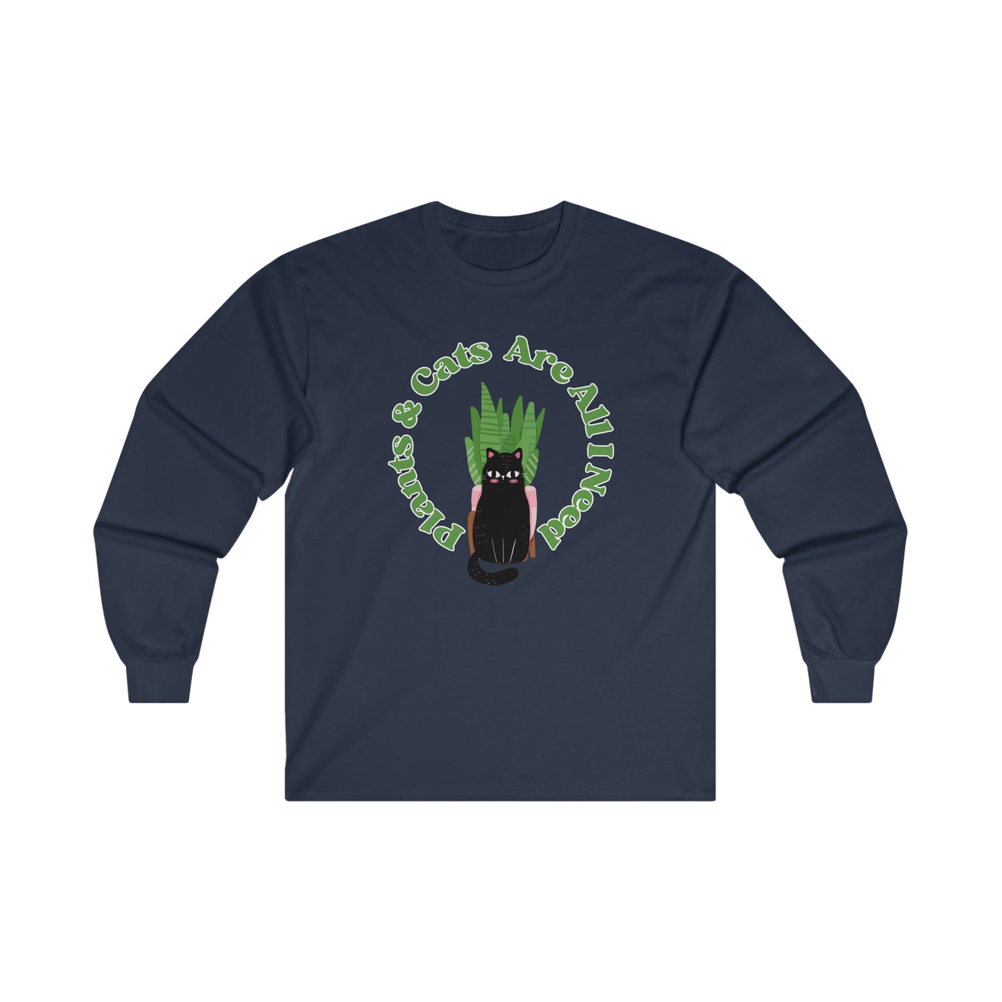Plants & Cats Are All I Need Cotton Long Sleeve