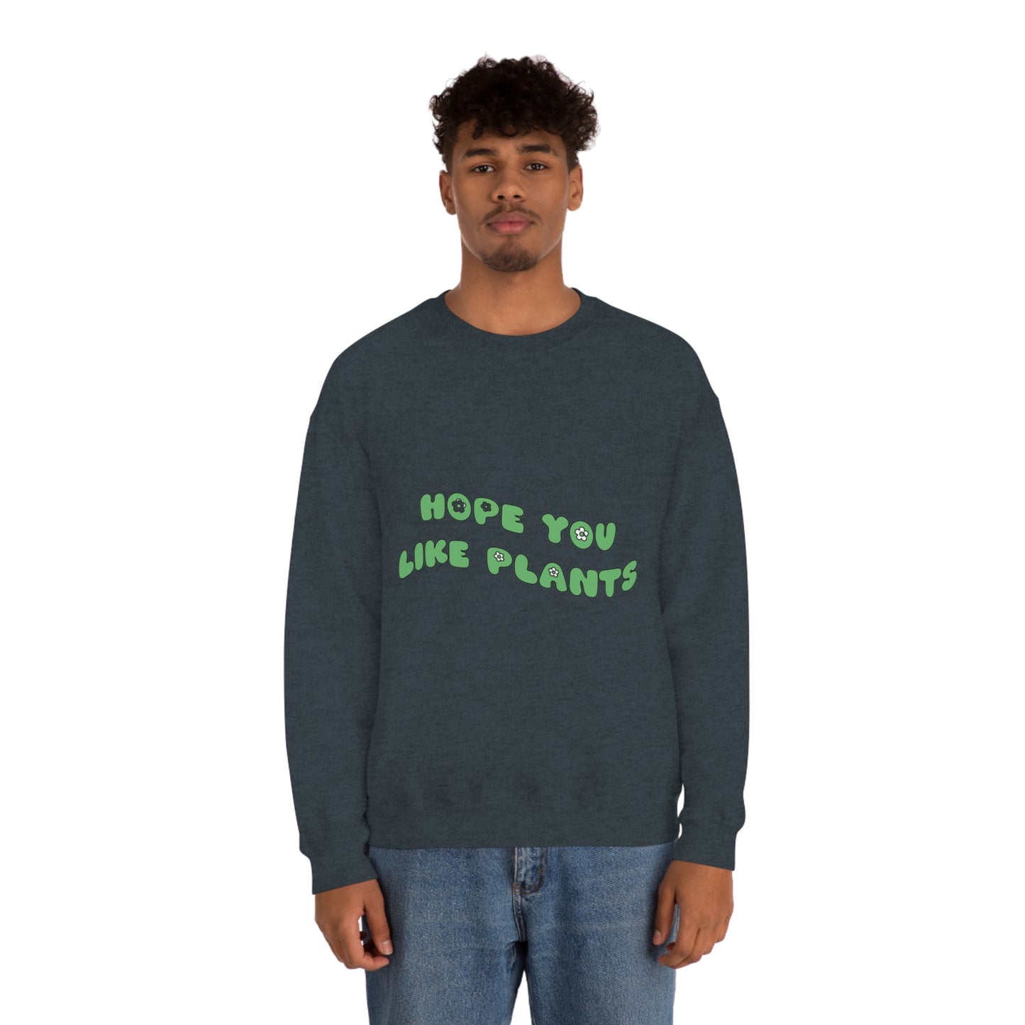 Hope You Like Plants Unisex Crewneck