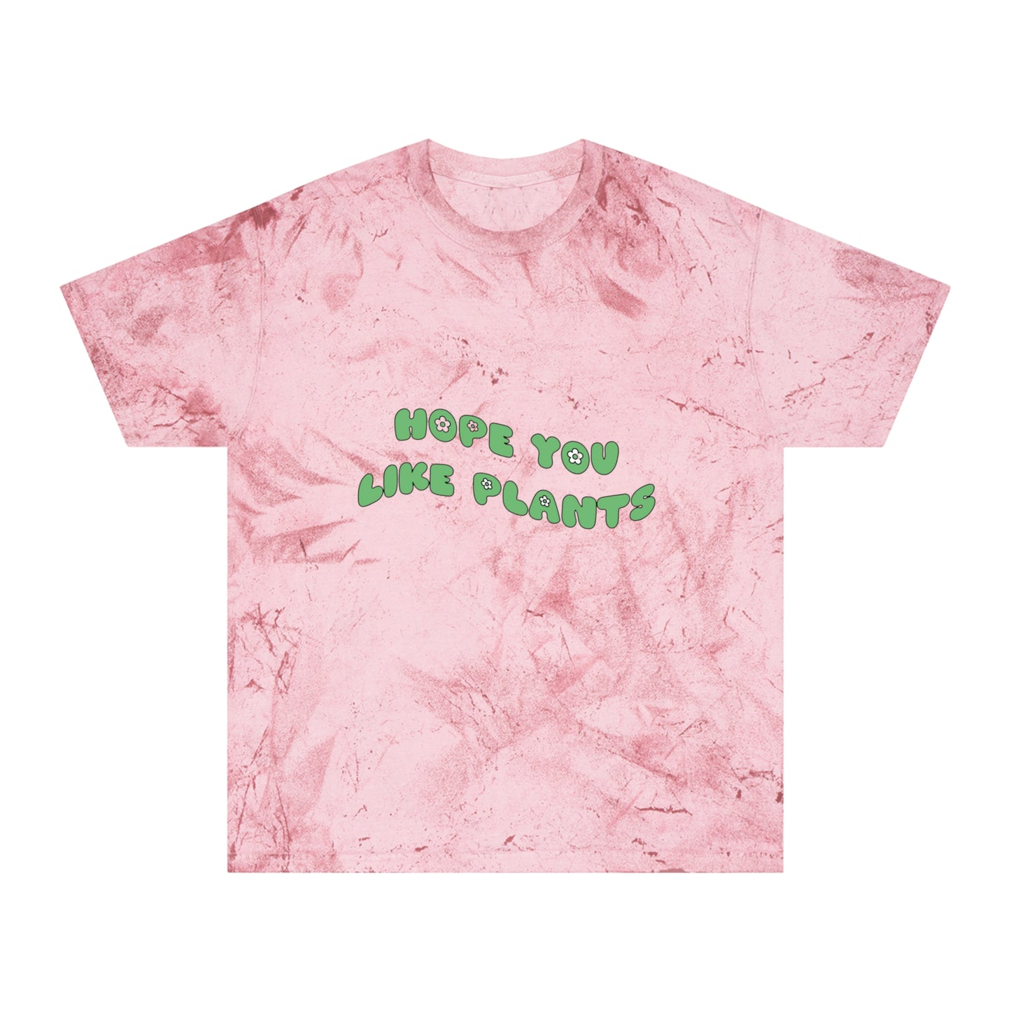 Hope You Like Plants Color Blast T-Shirt