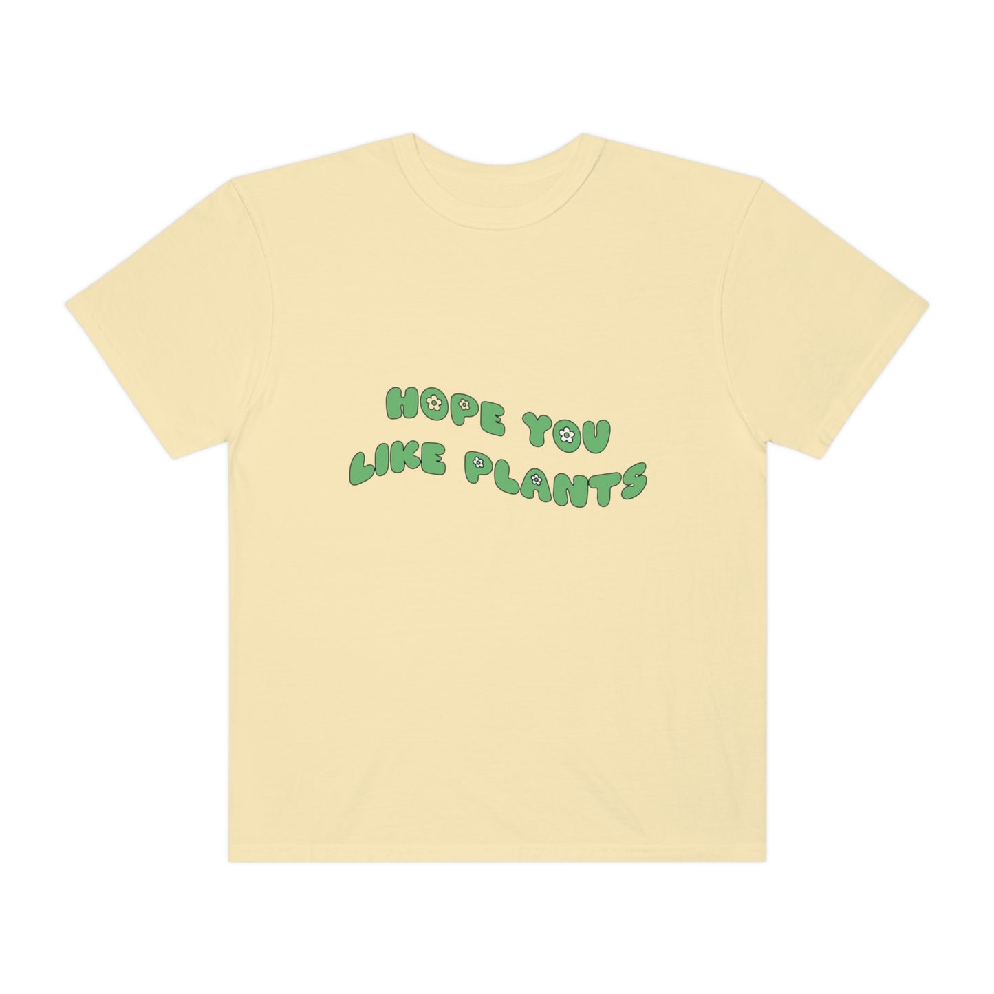 Hope You Like Plants Garment-Dyed T-shirt
