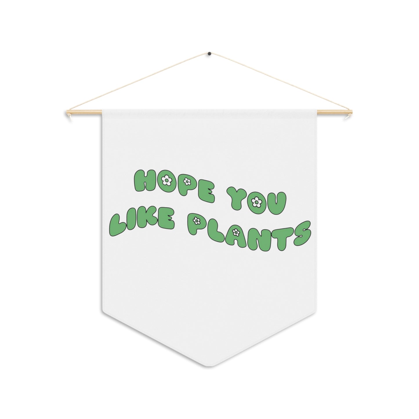Hope You Like Plants Pennant