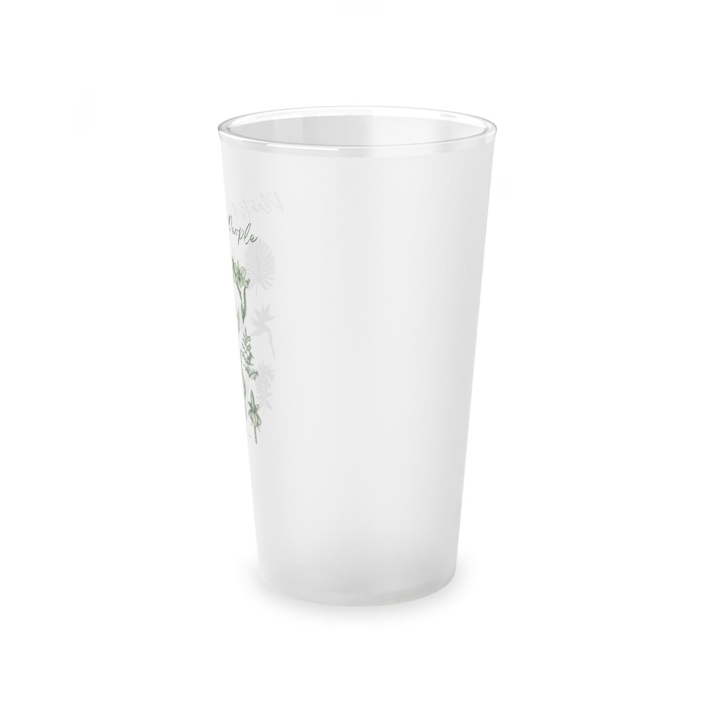 Plants Over People Frosted Pint Glass