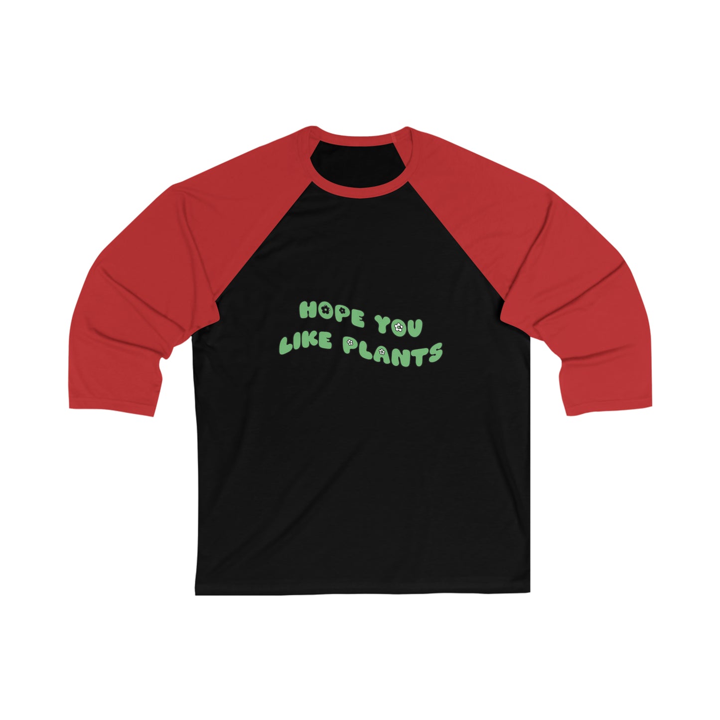 Hope You Like Plants Baseball Tee