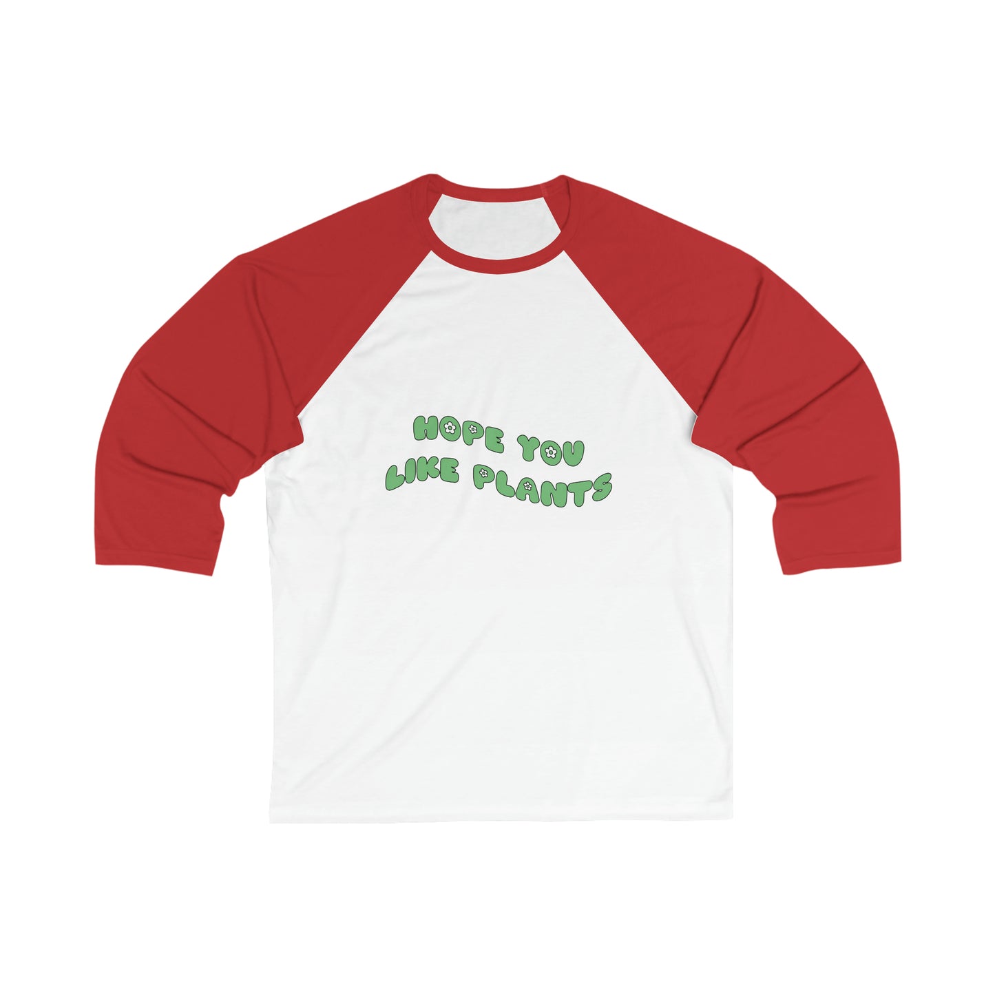 Hope You Like Plants Baseball Tee