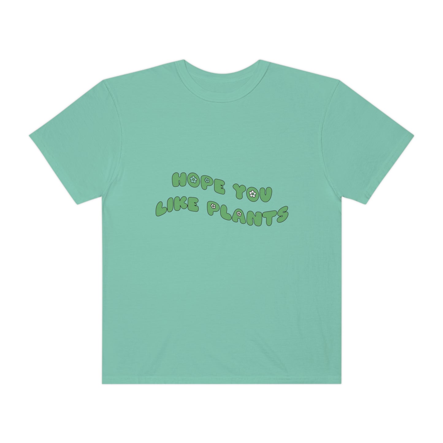 Hope You Like Plants Garment-Dyed T-shirt