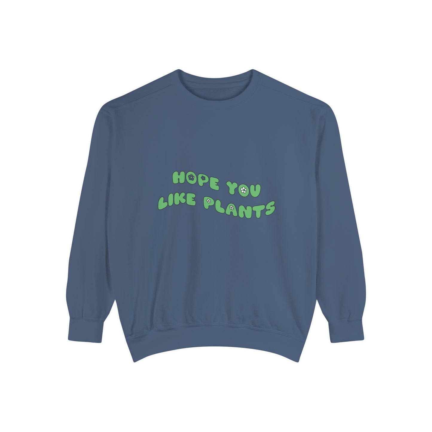 Hope You Like Plants Garment-Dyed Sweatshirt