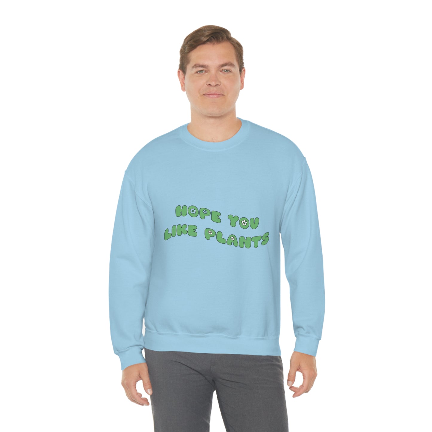 Hope You Like Plants Unisex Crewneck