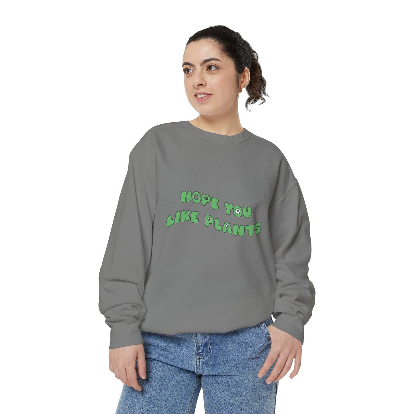 Hope You Like Plants Garment-Dyed Sweatshirt