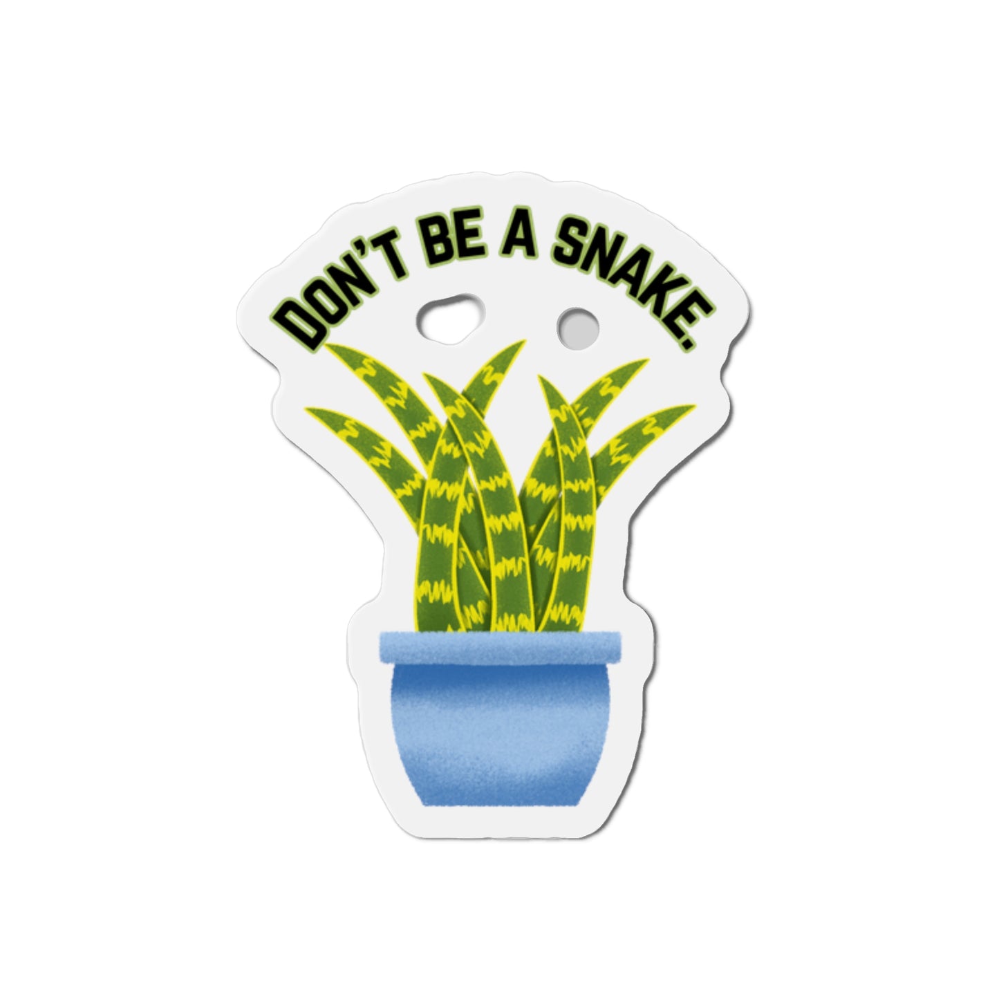 Don't Be A Snake Magnets