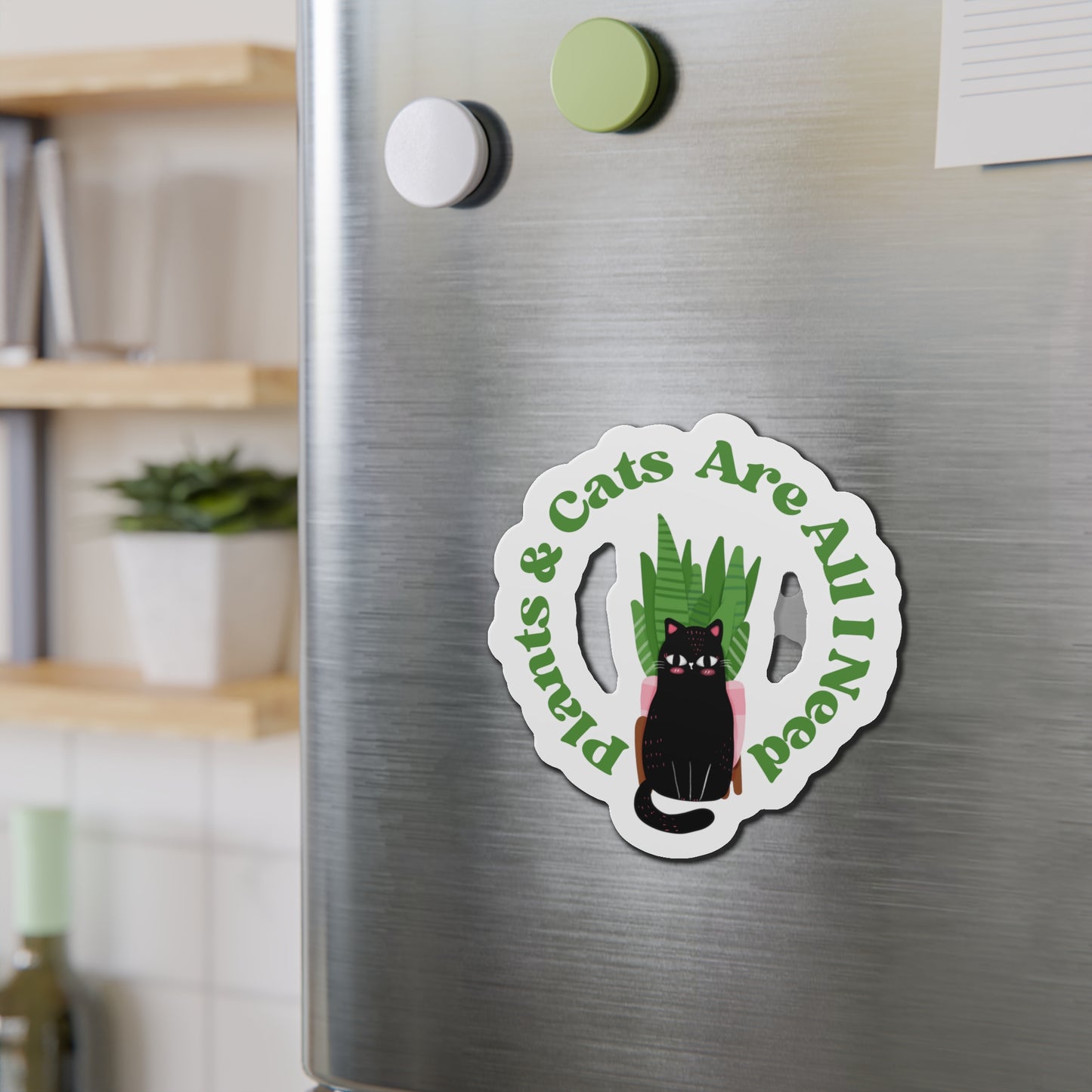 Plants & Cats Are All I Need Magnets