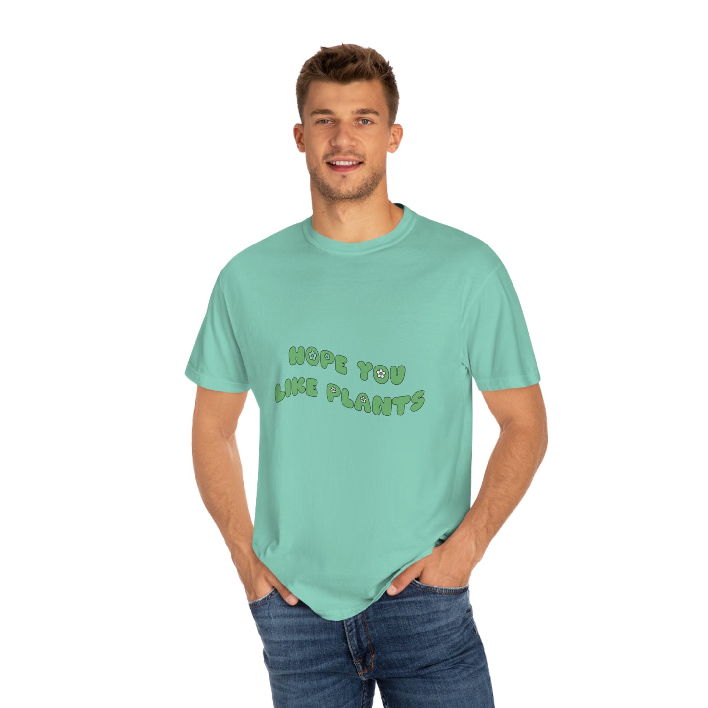 Hope You Like Plants Garment-Dyed T-shirt