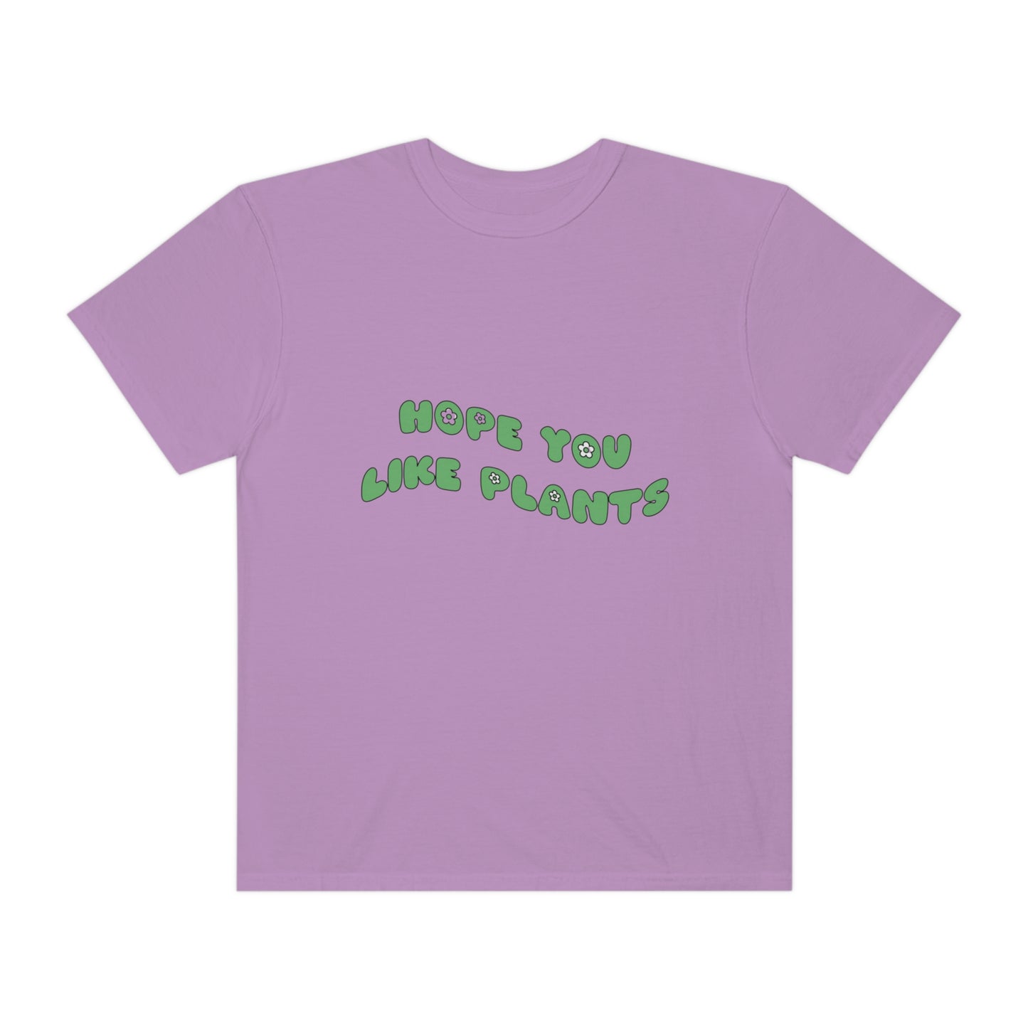 Hope You Like Plants Garment-Dyed T-shirt