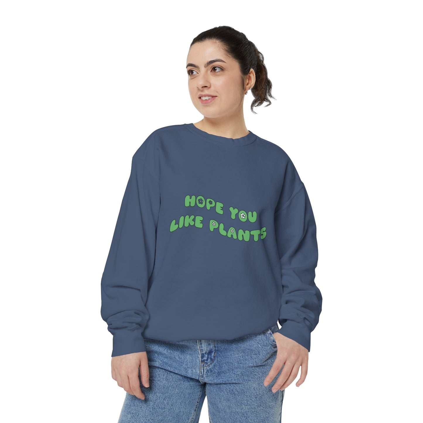 Hope You Like Plants Garment-Dyed Sweatshirt