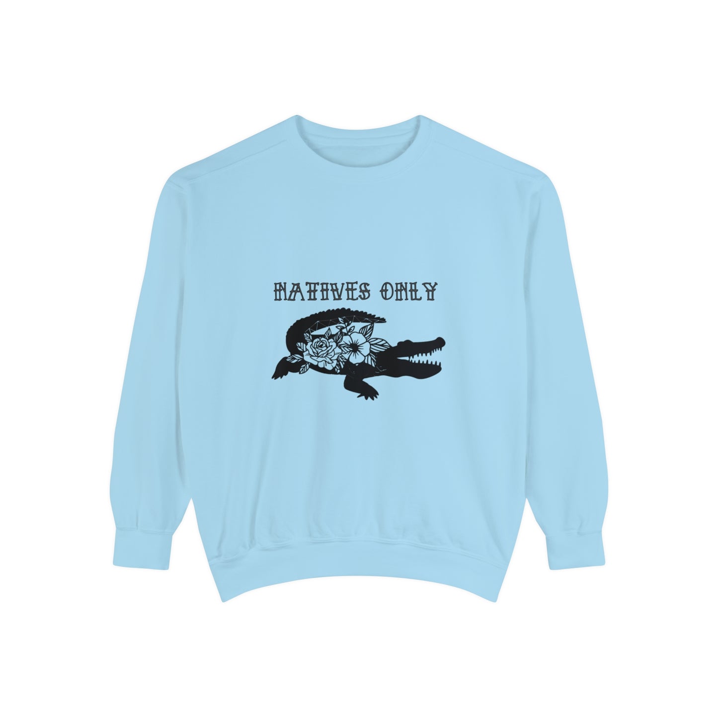 Natives Only Alligator Unisex Garment-Dyed Crewneck