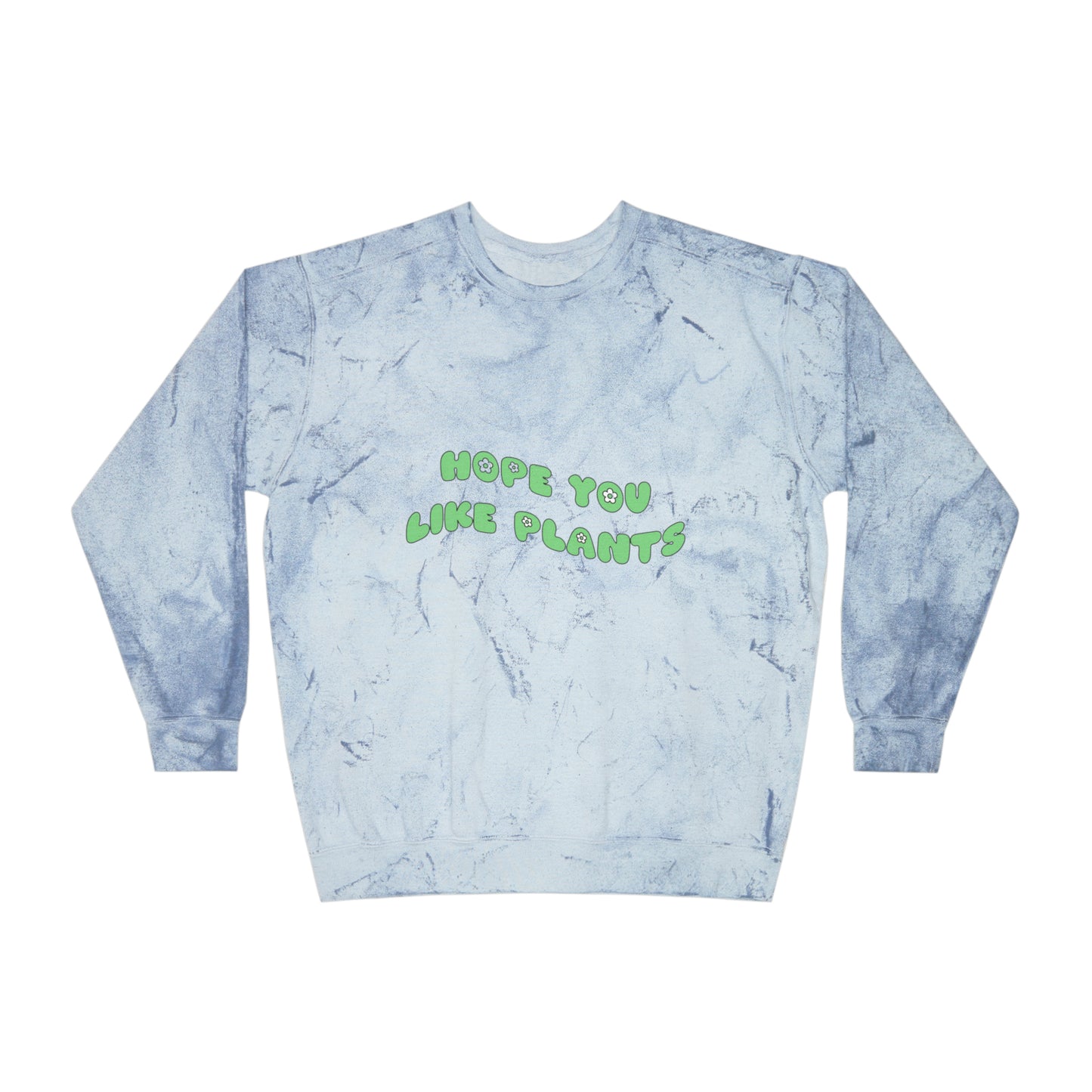 Hope You Like Plants Color Blast Crewneck