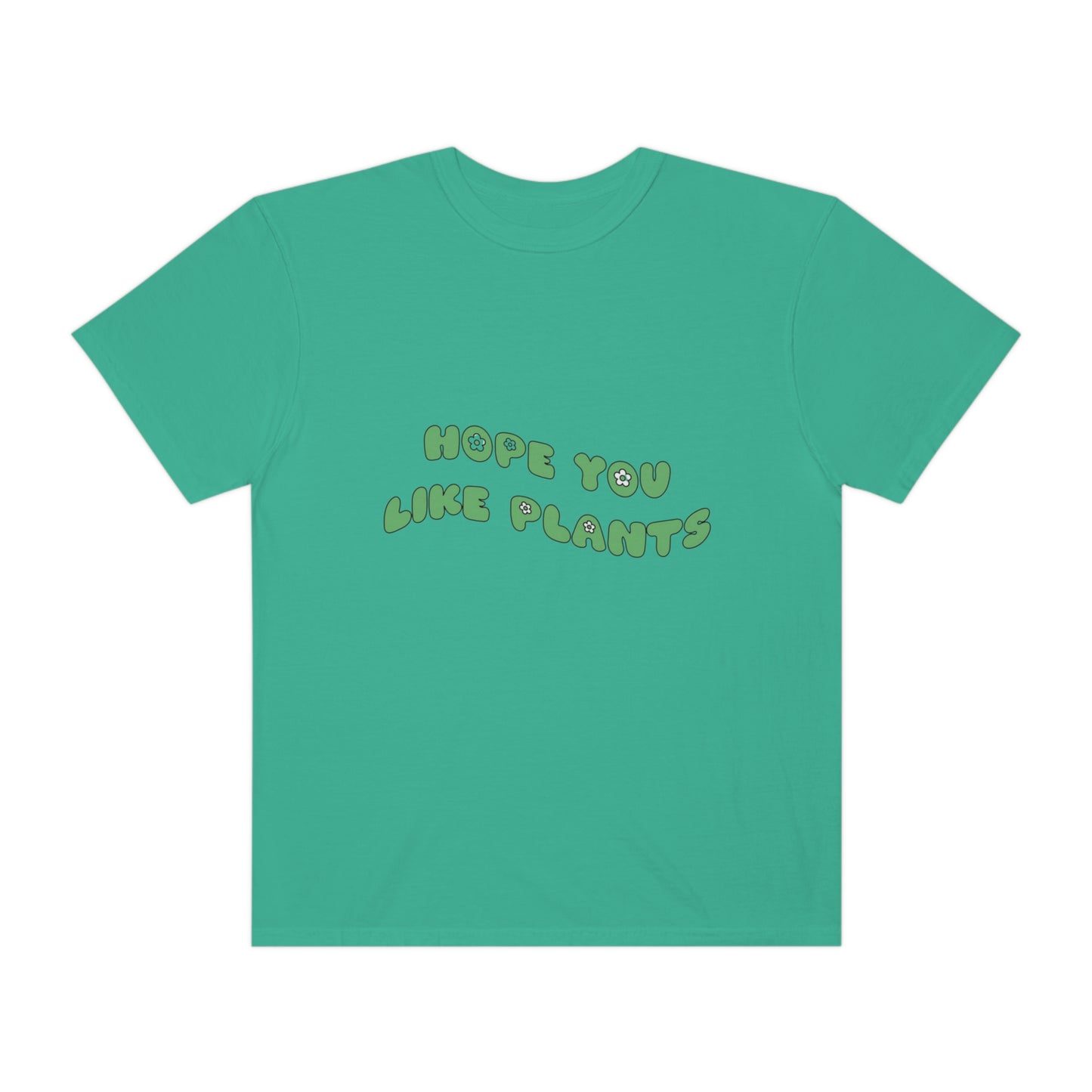 Hope You Like Plants Garment-Dyed T-shirt