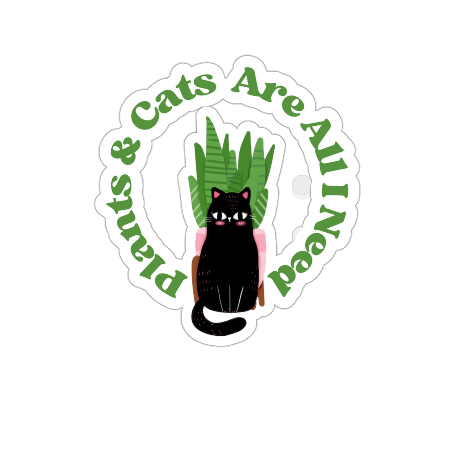 Plants & Cats Are All I Need Stickers