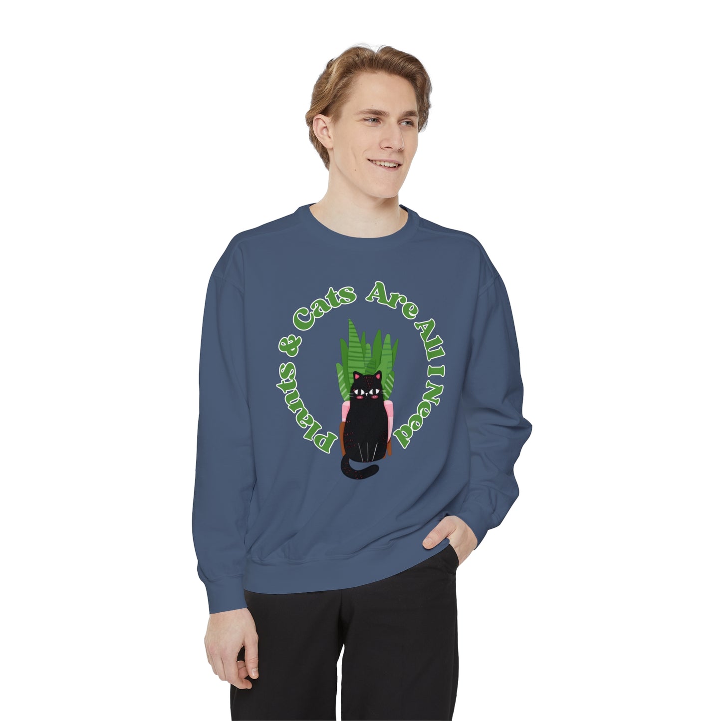 Plants & Cats Are All I Need Unisex Garment-Dyed Crewneck