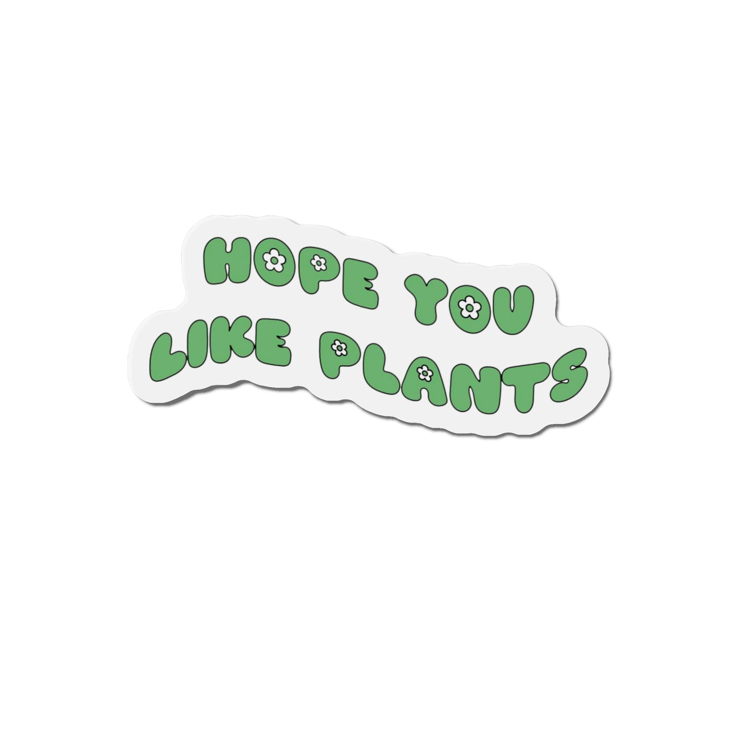 Hope You Like Plants Magnets