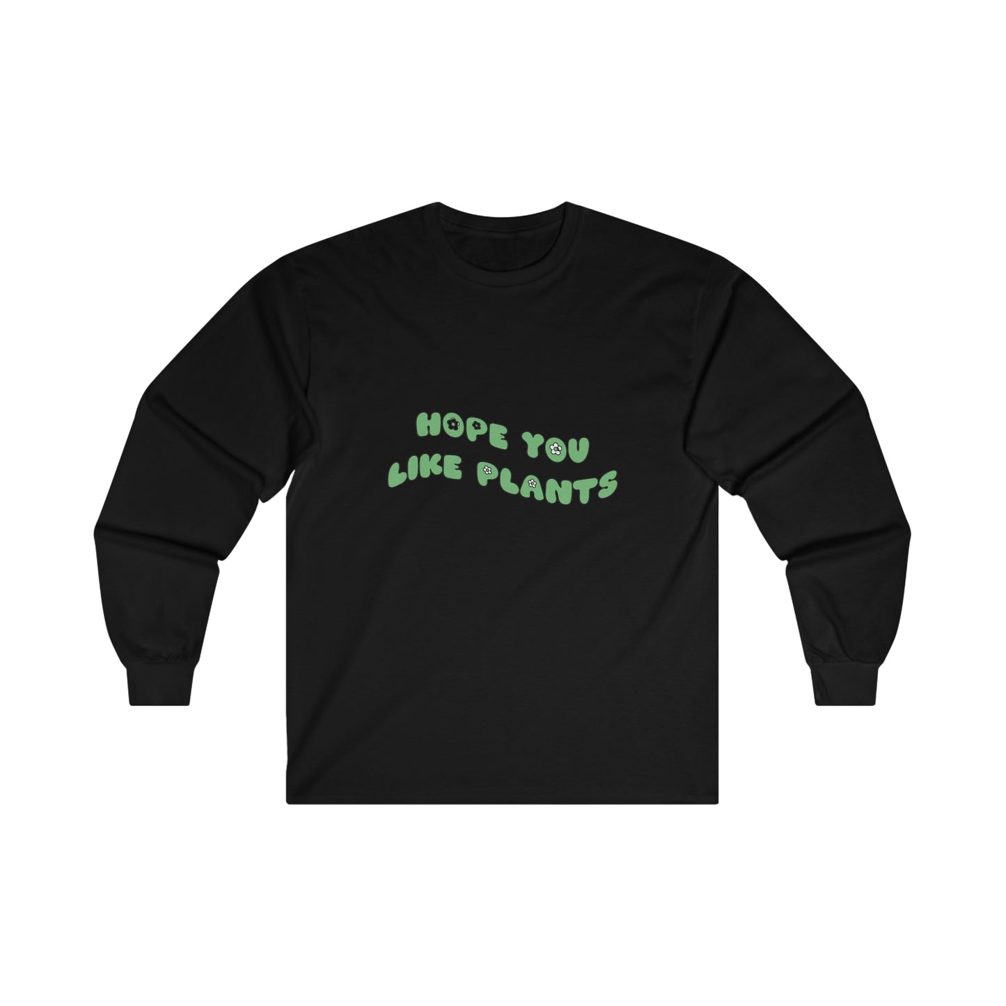 Hope You Like Plants Cotton Long Sleeve