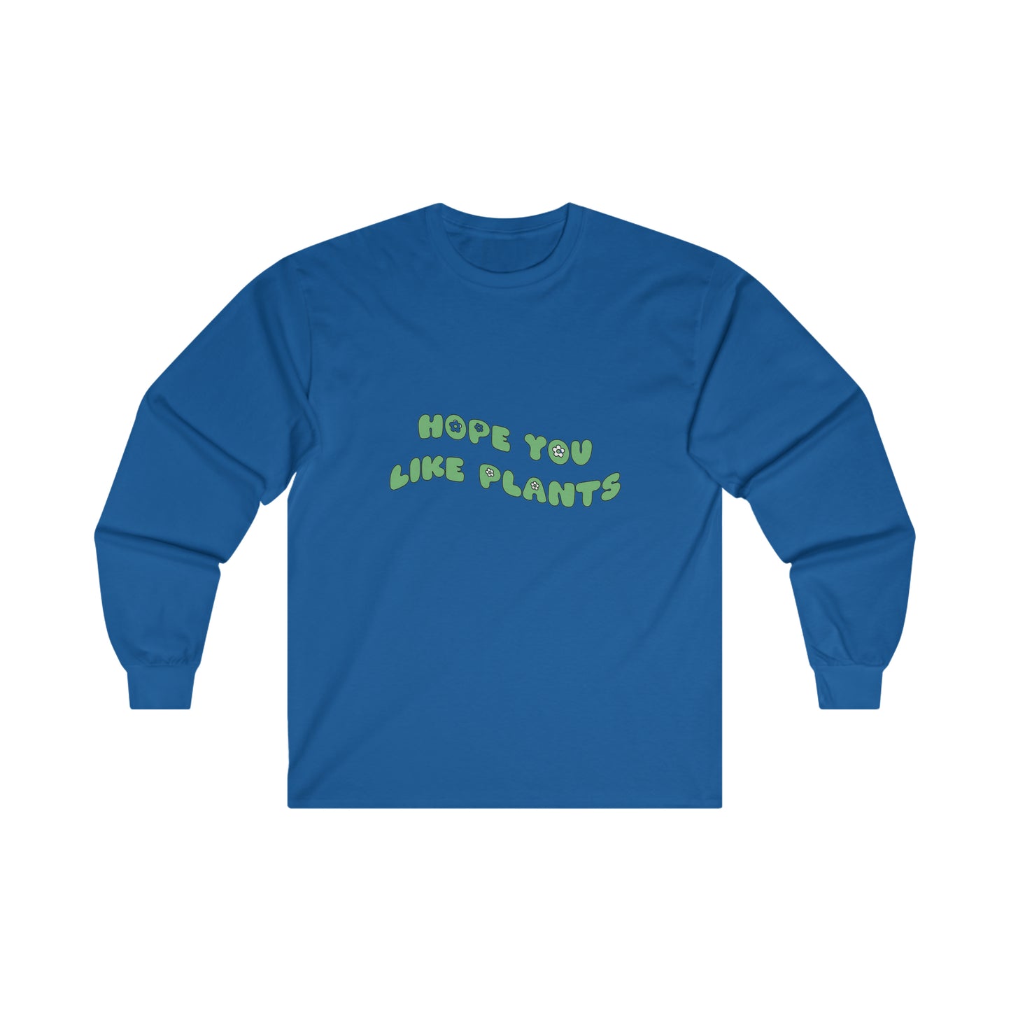 Hope You Like Plants Cotton Long Sleeve