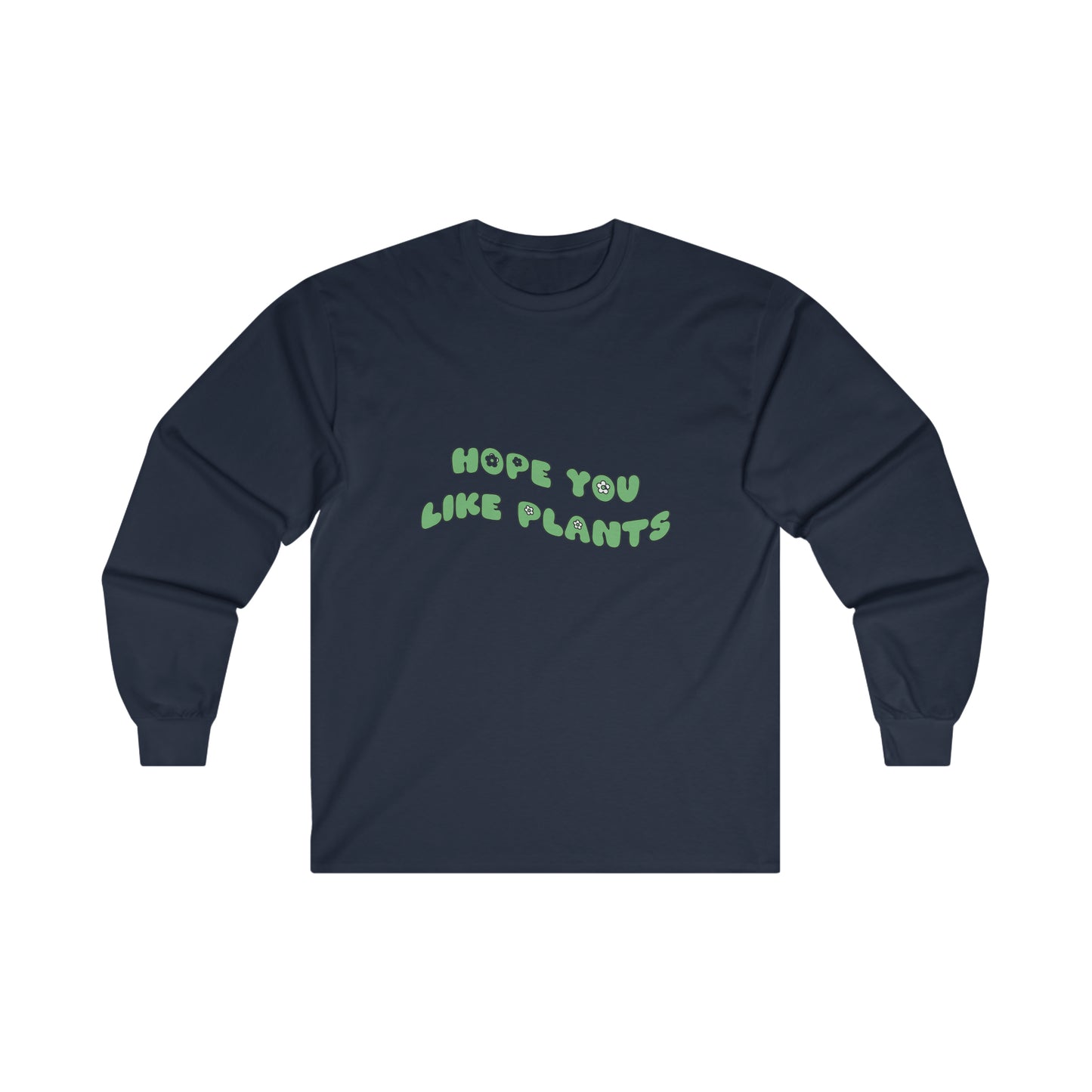 Hope You Like Plants Cotton Long Sleeve