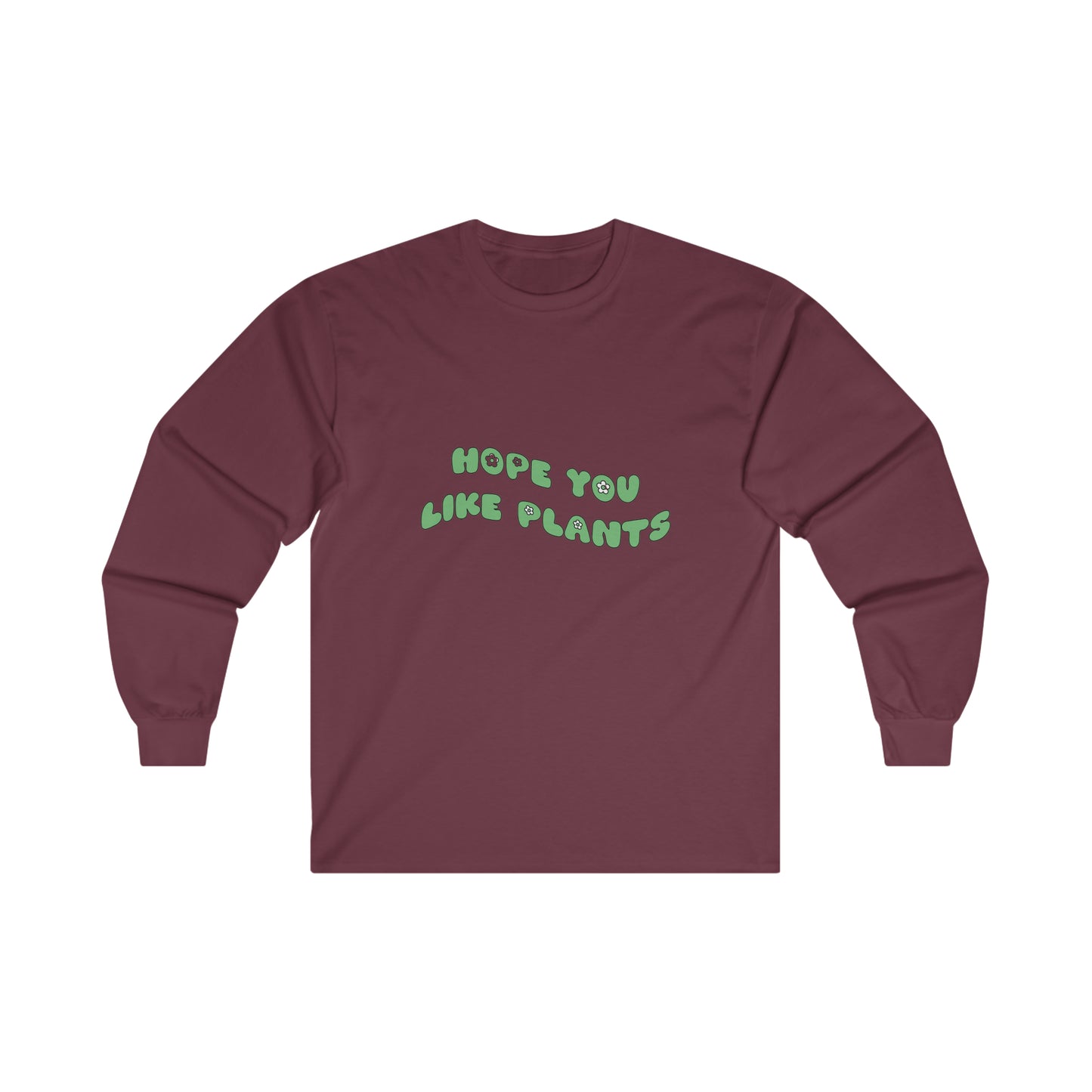 Hope You Like Plants Cotton Long Sleeve