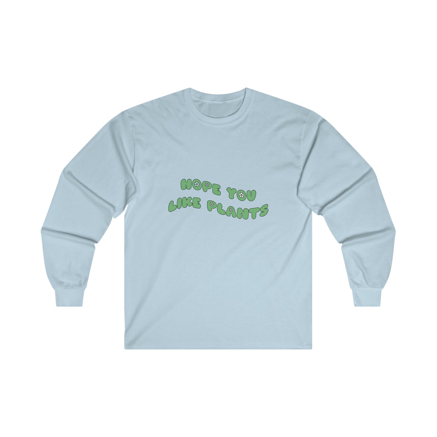 Hope You Like Plants Cotton Long Sleeve
