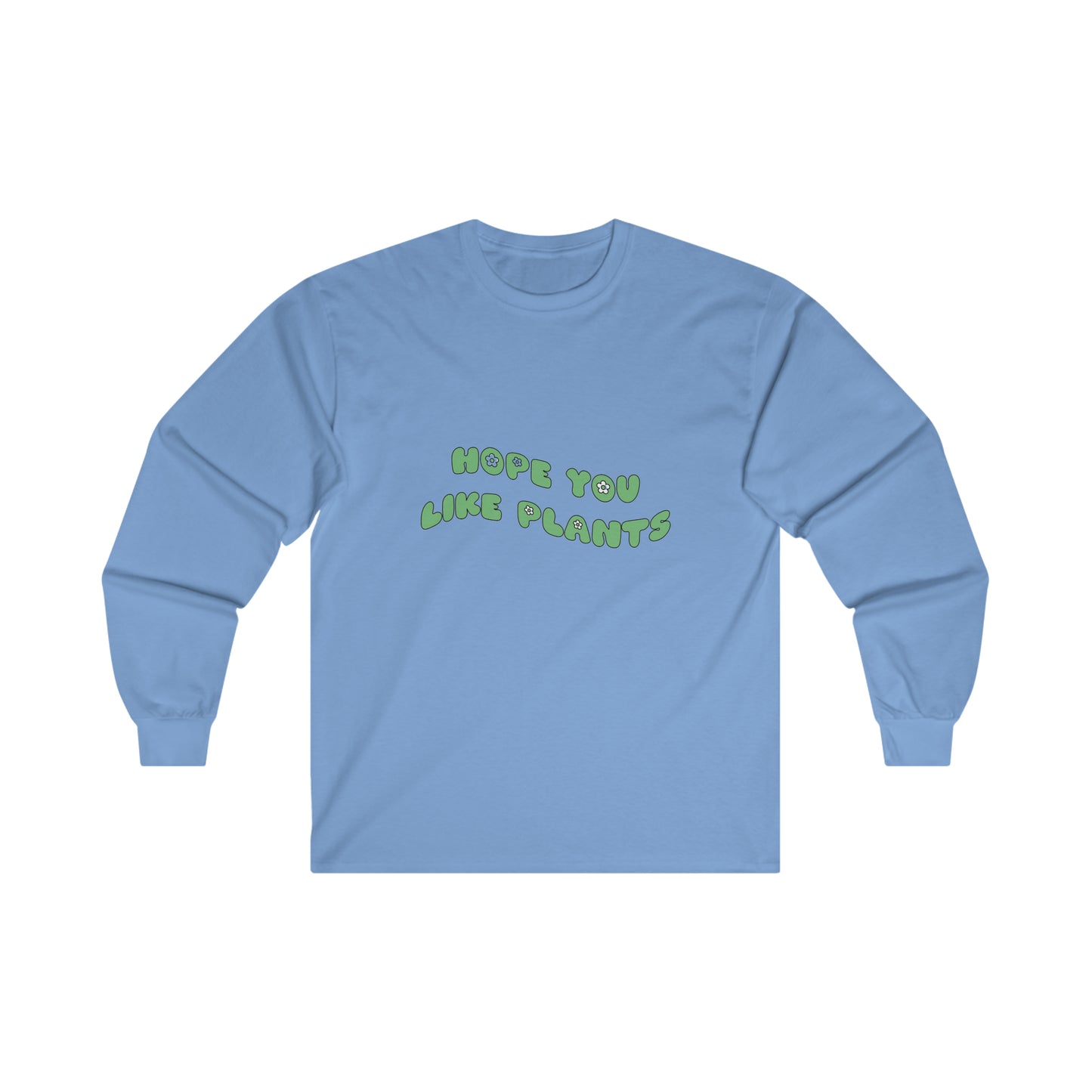 Hope You Like Plants Cotton Long Sleeve