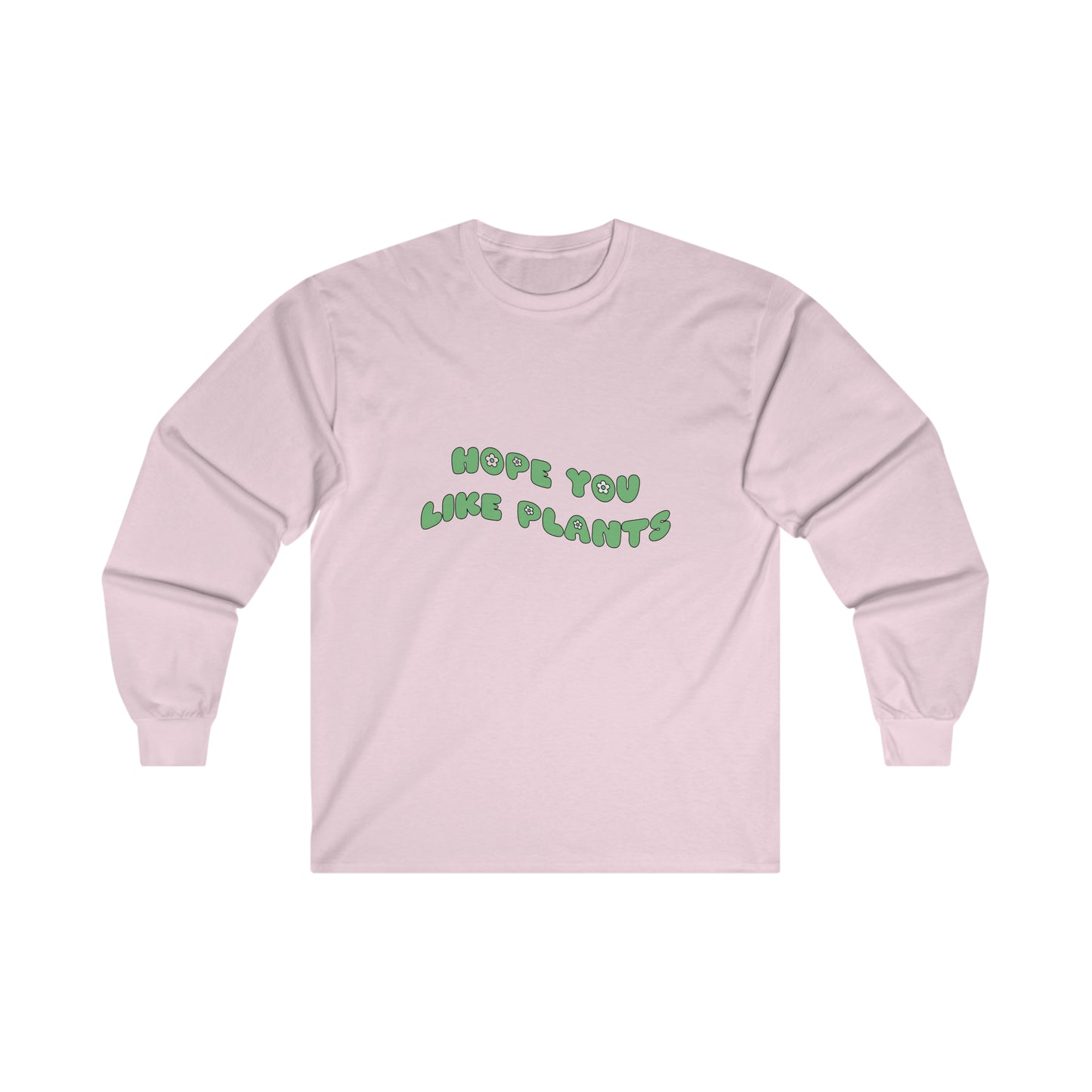 Hope You Like Plants Cotton Long Sleeve