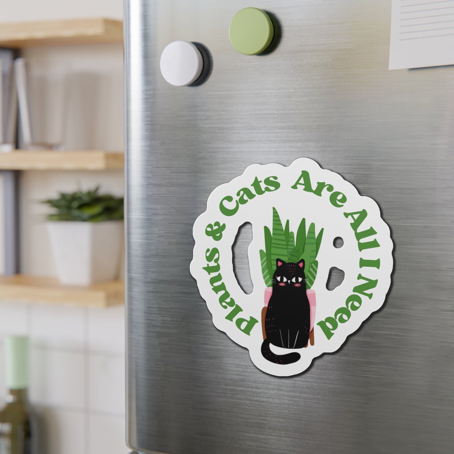 Plants & Cats Are All I Need Magnets