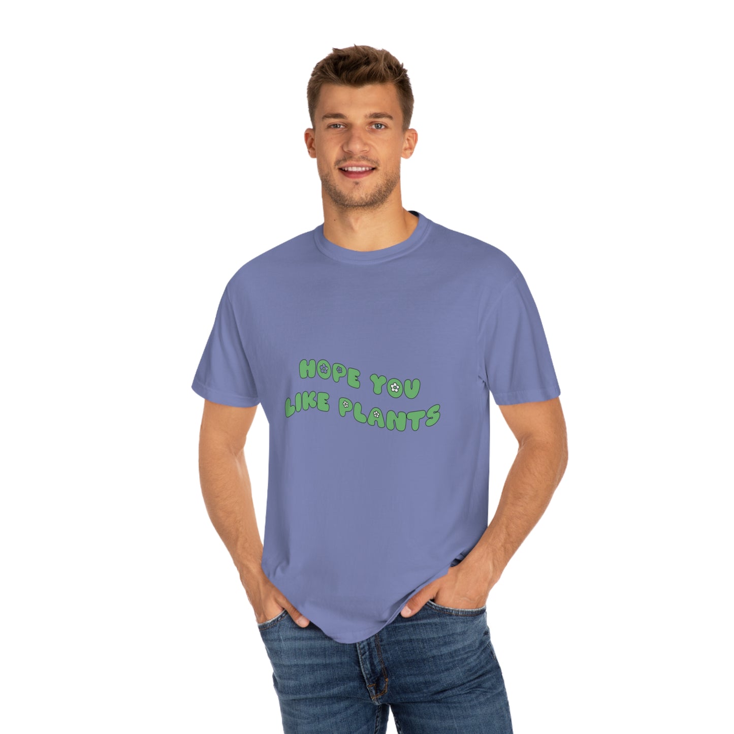 Hope You Like Plants Garment-Dyed T-shirt