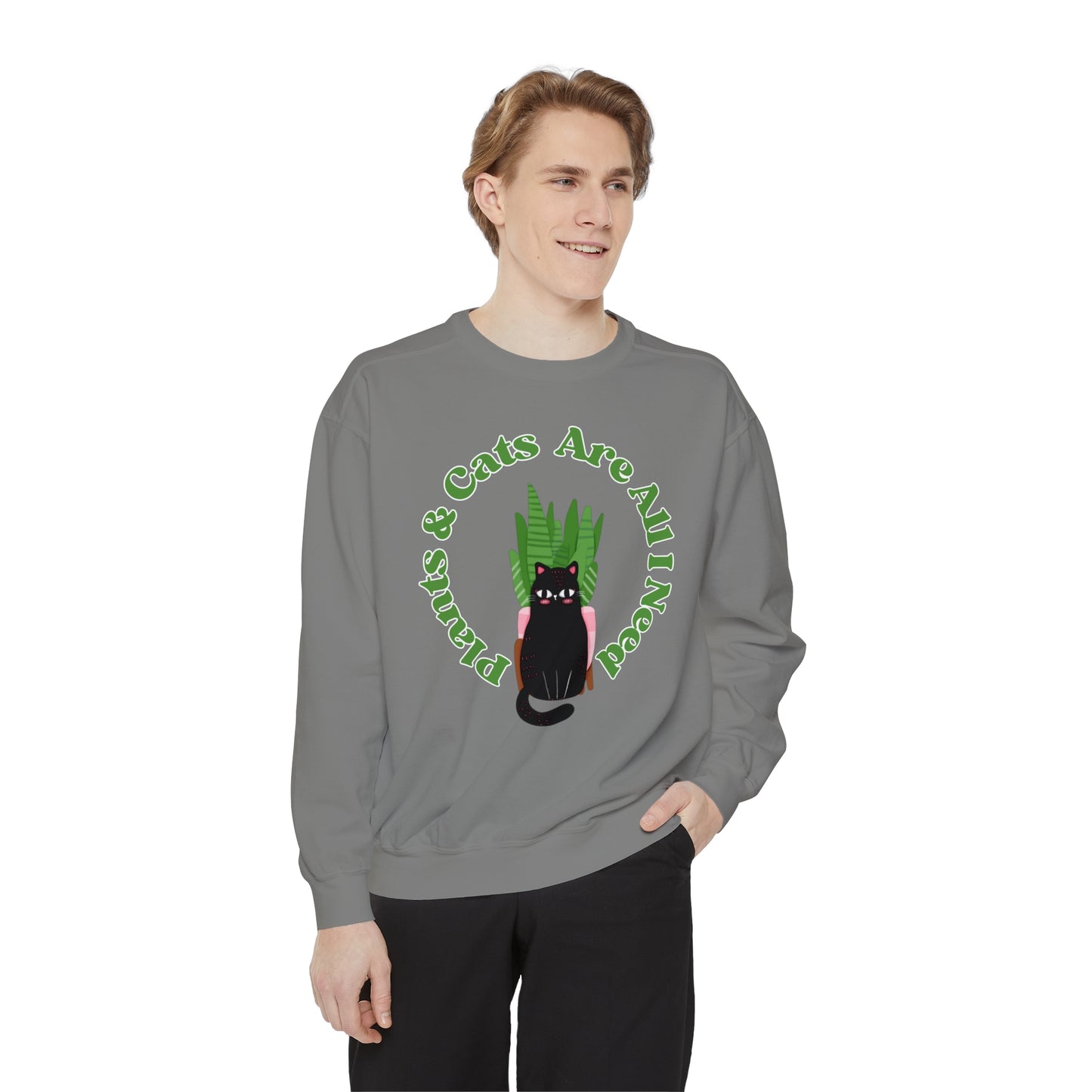 Plants & Cats Are All I Need Unisex Garment-Dyed Crewneck