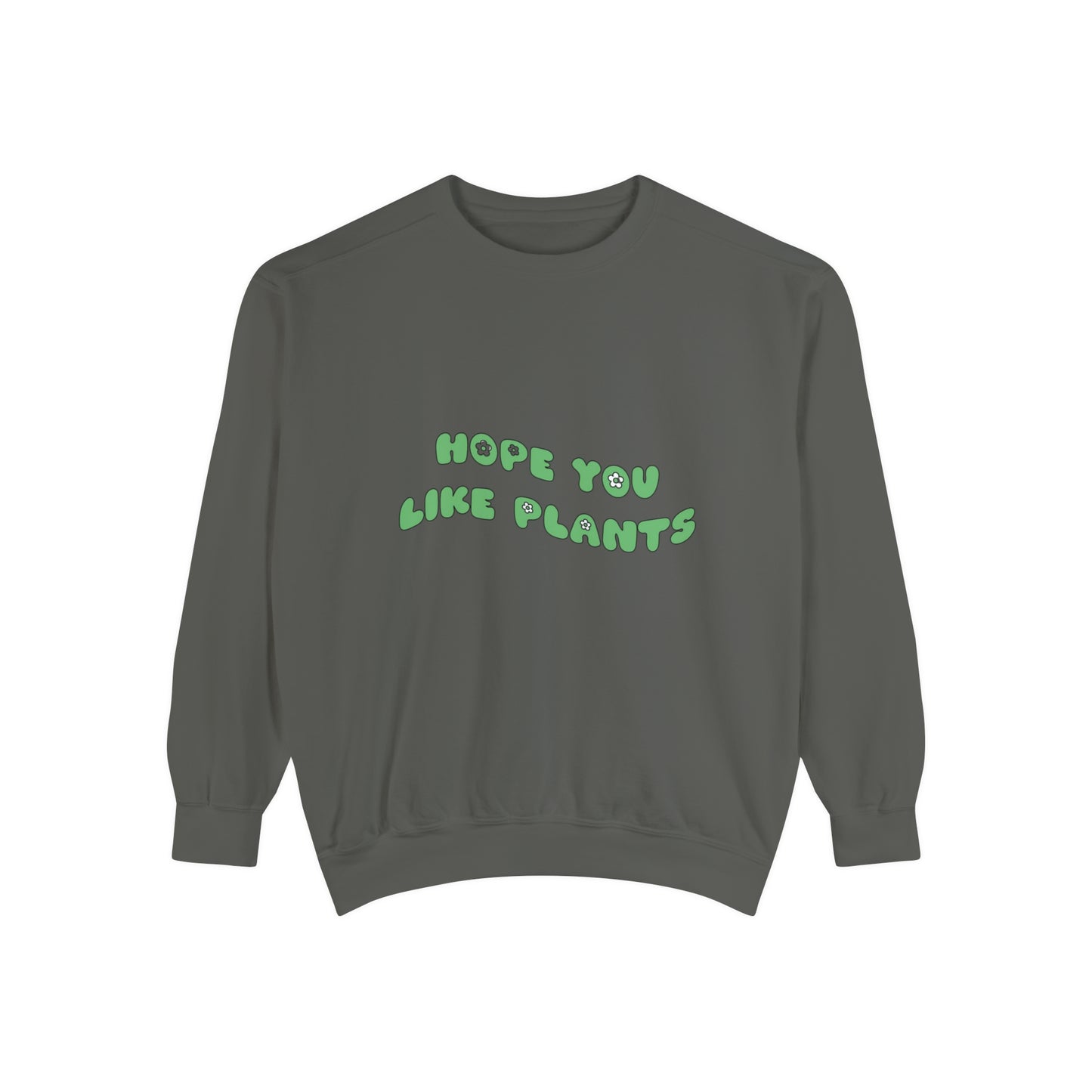 Hope You Like Plants Garment-Dyed Sweatshirt