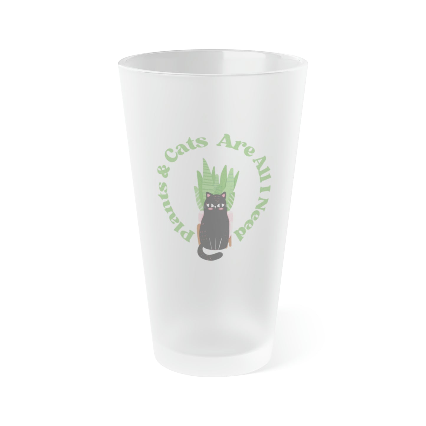 Plants & Cats Are All I Need Frosted Pint Glass, 16oz