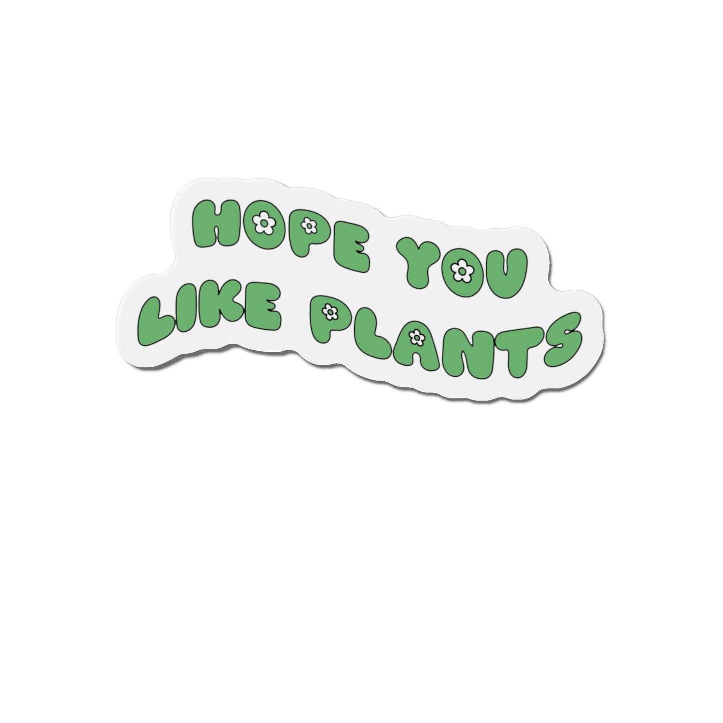 Hope You Like Plants Magnets