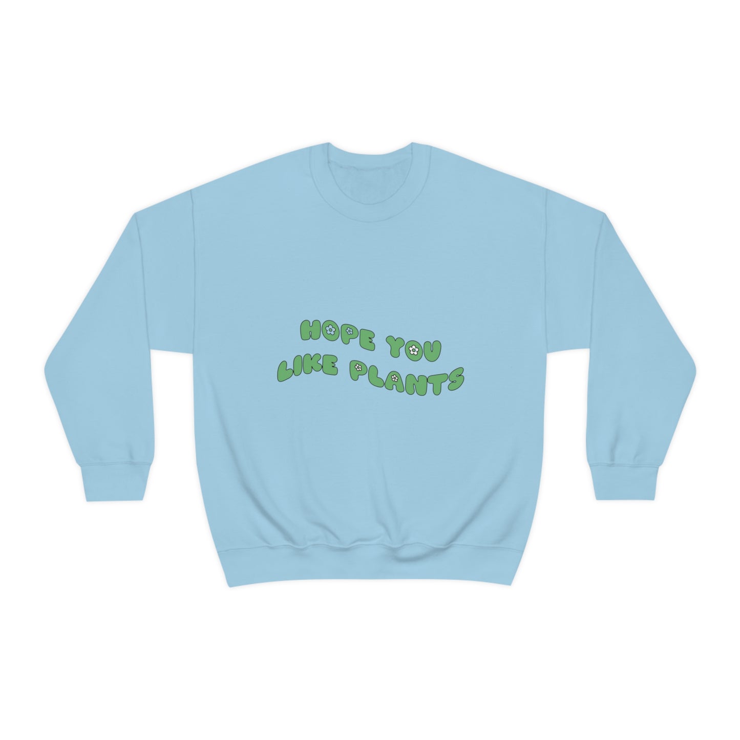 Hope You Like Plants Unisex Crewneck