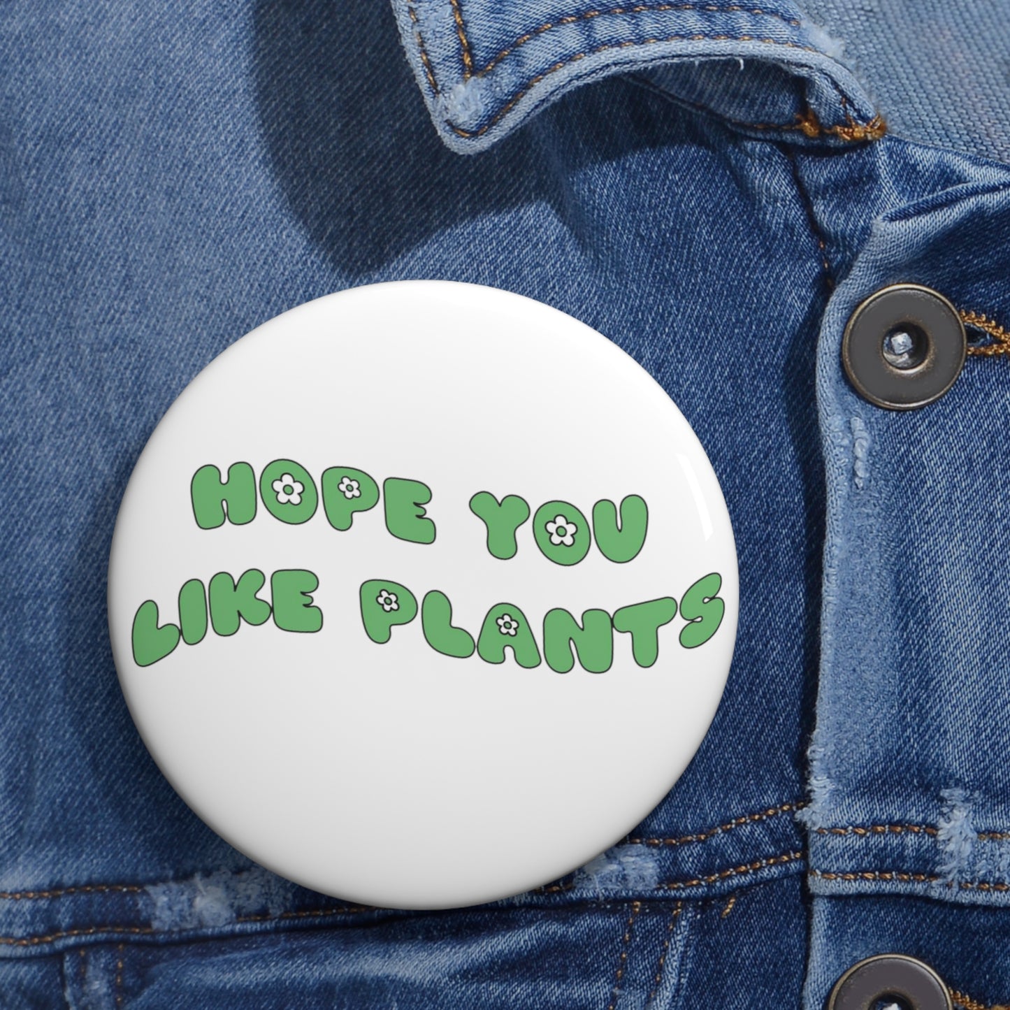 Hope You Like Plants Pin Buttons