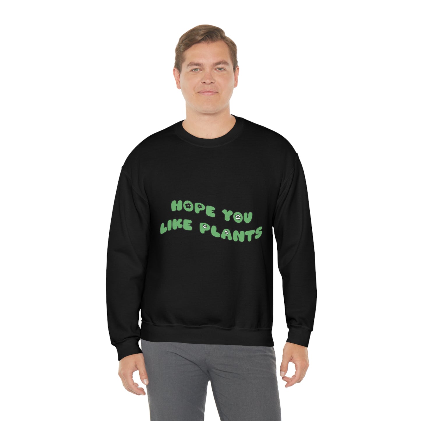 Hope You Like Plants Unisex Crewneck